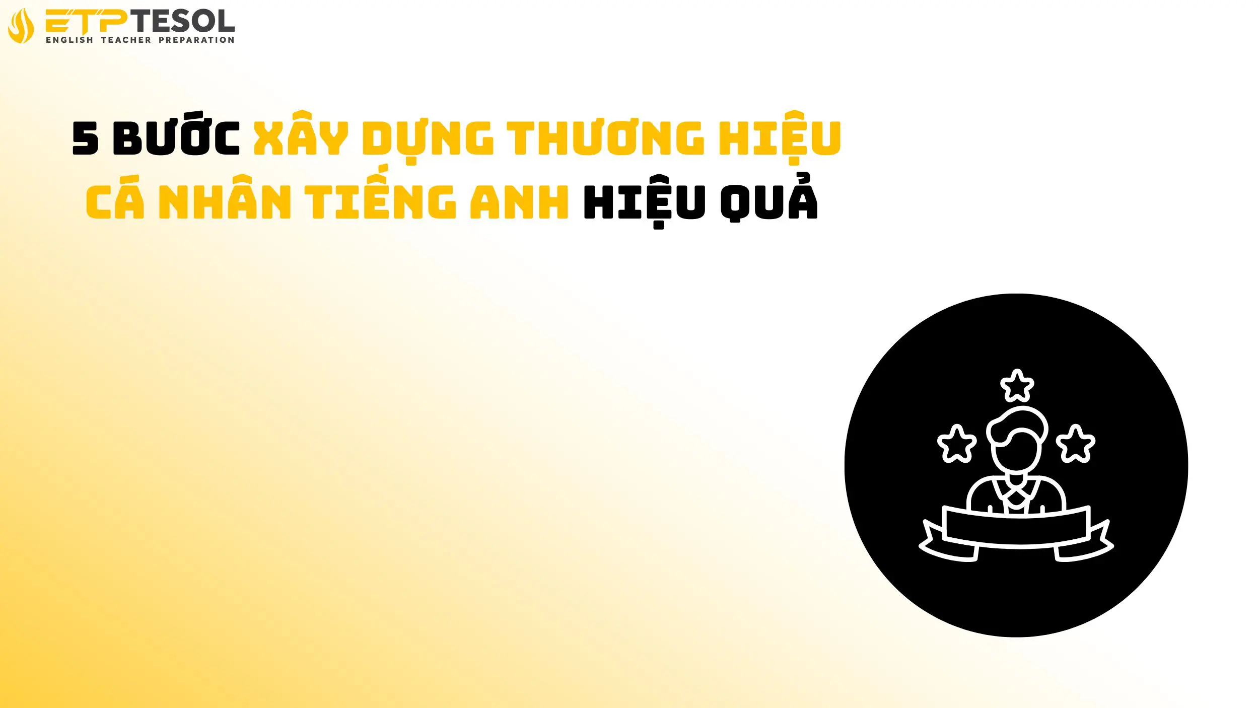 5 bước xây dựng thương hiệu cá nhân tiếng Anh hiệu quả