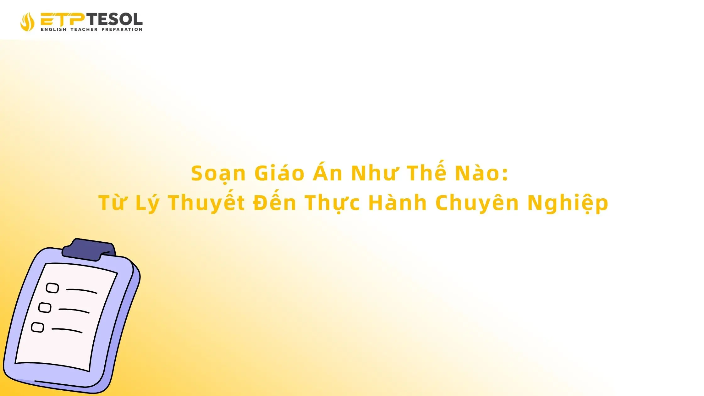 Soạn Giáo Án Như Thế Nào: Từ Lý Thuyết Đến Thực Hành Chuyên Nghiệp