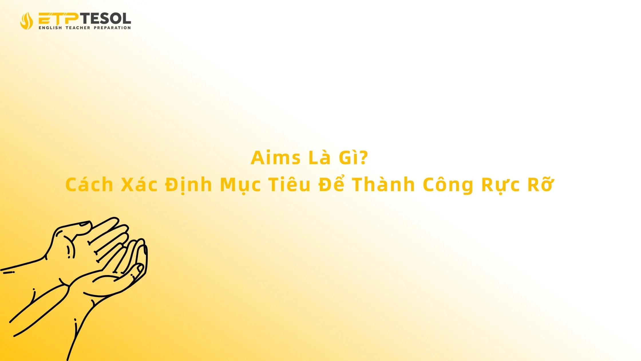 Aims Là Gì? Cách Xác Định Mục Tiêu Để Thành Công Rực Rỡ