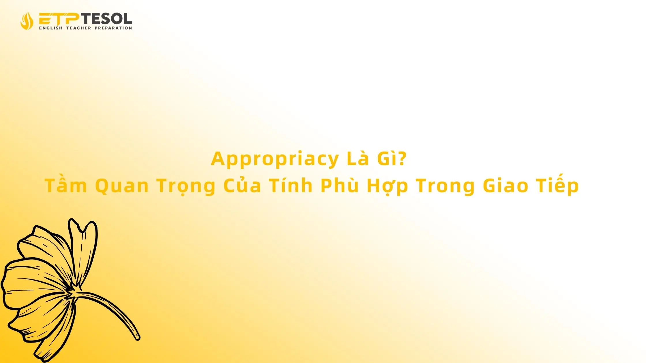 Appropriacy Là Gì? Tầm Quan Trọng Của Tính Phù Hợp Trong Giao Tiếp 13 Appropriacy Là Gì? Tầm Quan Trọng Của Tính Phù Hợp Trong Giao Tiếp