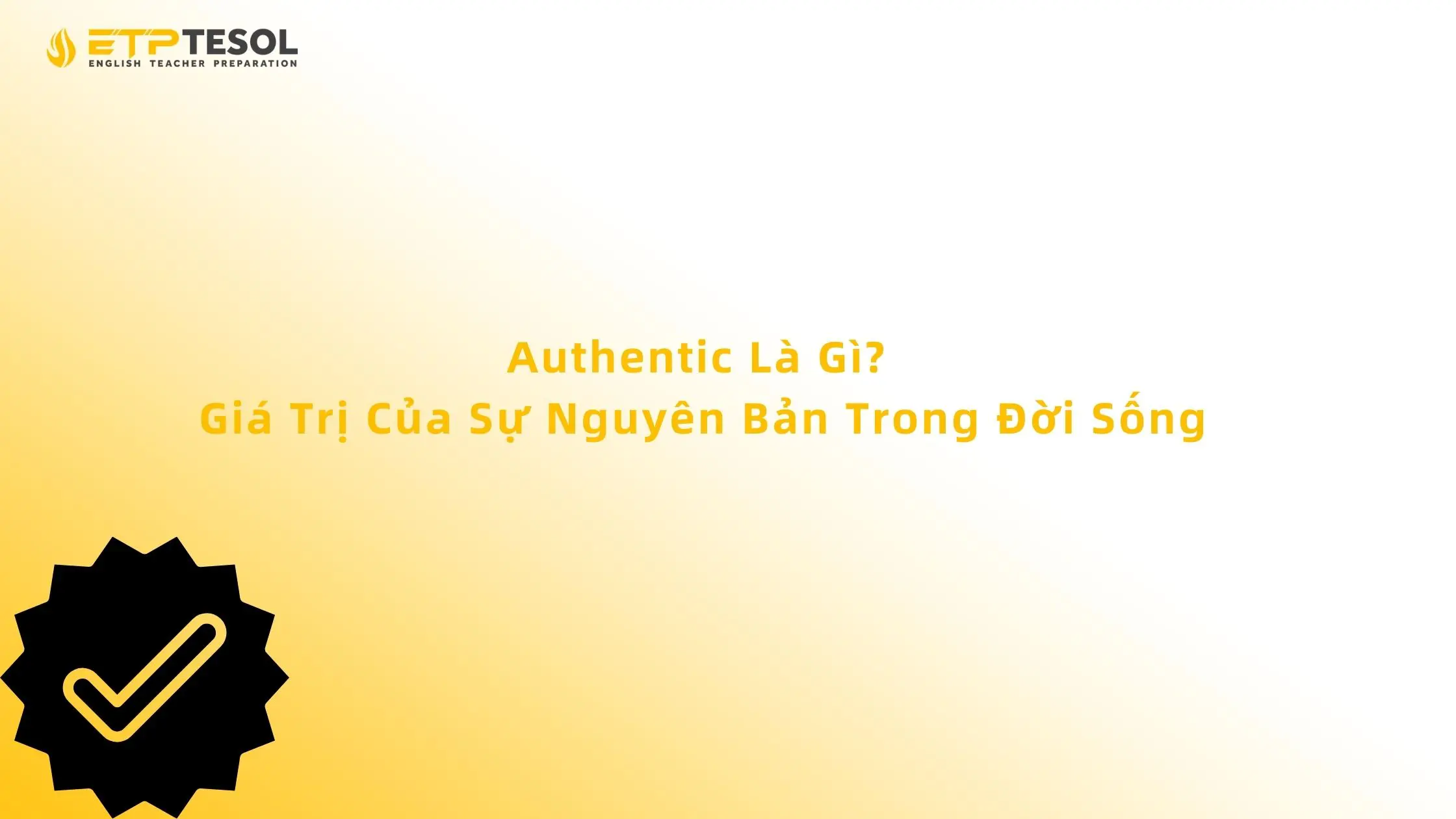 Authentic Là Gì? Giá Trị Của Sự Nguyên Bản Trong Đời Sống