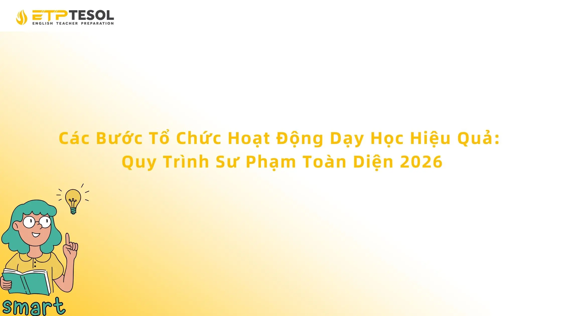 Các Bước Tổ Chức Hoạt Động Dạy Học Hiệu Quả: Quy Trình Sư Phạm Toàn Diện 2026 13 Các Bước Tổ Chức Hoạt Động Dạy Học