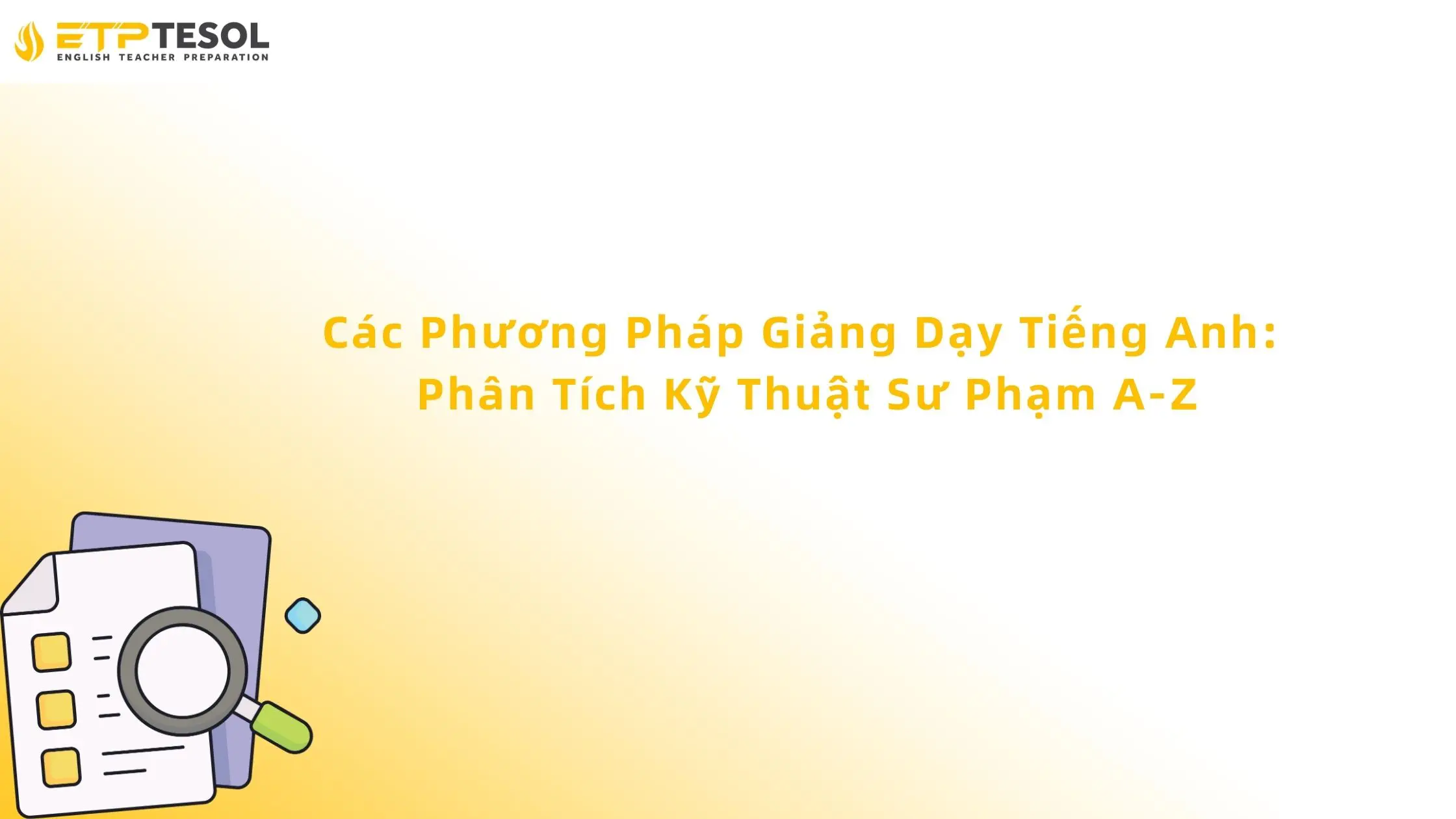 Các Phương Pháp Giảng Dạy Tiếng Anh: Phân Tích Kỹ Thuật Sư Phạm A-Z 13 Các Phương Pháp Giảng Dạy Tiếng Anh: Phân Tích Kỹ Thuật Sư Phạm A-Z