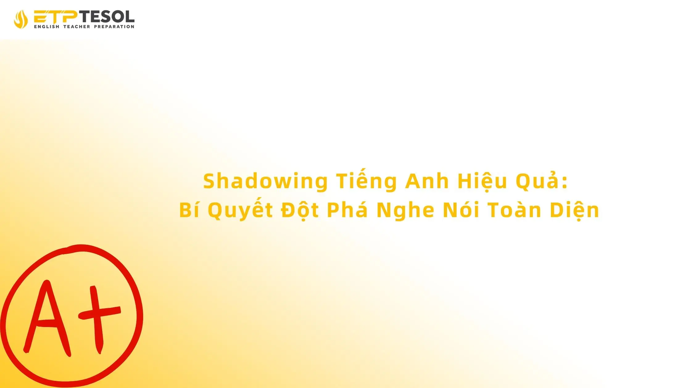 Cách Shadowing Tiếng Anh Hiệu Quả: Bí Quyết Đột Phá Toàn Diện 2025 13 Cách Shadowing Tiếng Anh Hiệu Quả: Bí Quyết Đột Phá Toàn Diện 2025