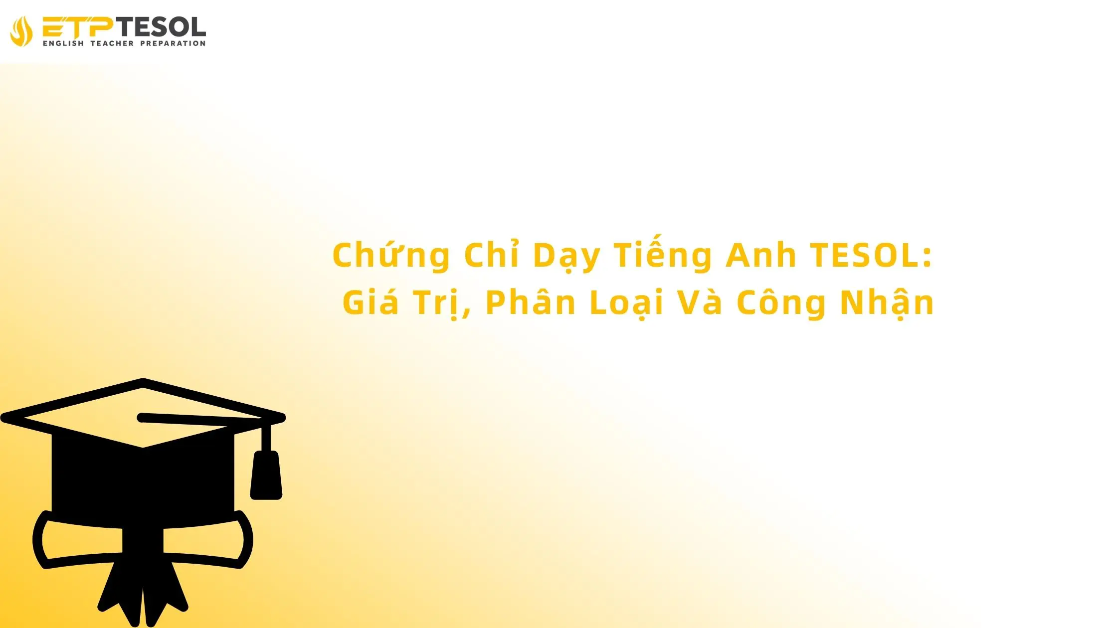 Chứng Chỉ Dạy Tiếng Anh TESOL: Giá Trị, Phân Loại Và Công Nhận 13 Chứng Chỉ Dạy Tiếng Anh TESOL: Giá Trị, Phân Loại Và Công Nhận