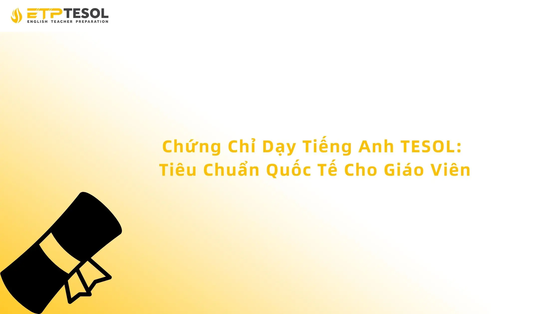 Chứng Chỉ Dạy Tiếng Anh TESOL: Tiêu Chuẩn Quốc Tế Cho Giáo Viên