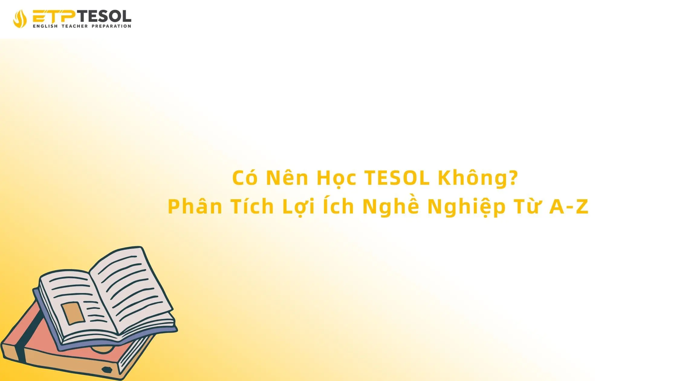 Có Nên Học TESOL Không? Phân Tích Lợi Ích Nghề Nghiệp Từ A-Z 13 Có Nên Học TESOL Không? Phân Tích Lợi Ích Nghề Nghiệp Từ A-Z