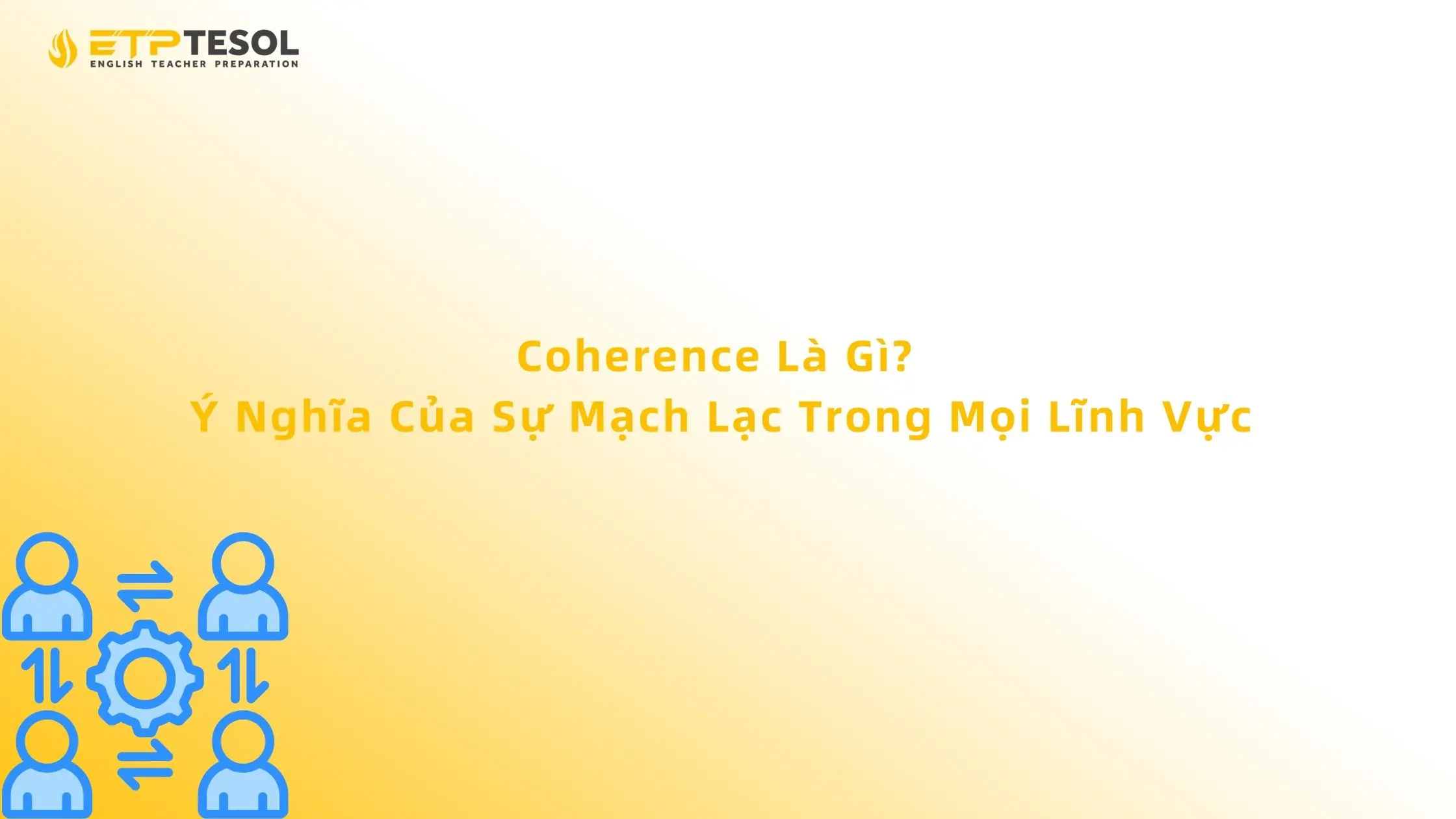 Coherence Là Gì? Ý Nghĩa Của Sự Mạch Lạc Trong Mọi Lĩnh Vực