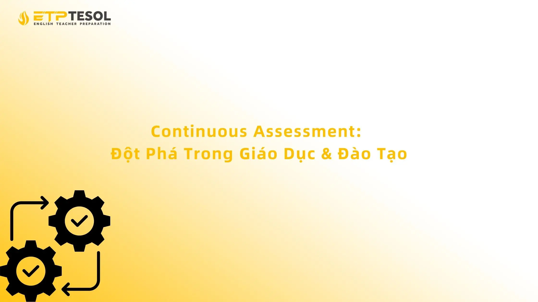 Continuous Assessment: Đột Phá Trong Giáo Dục & Đào Tạo 13 Continuous Assessment