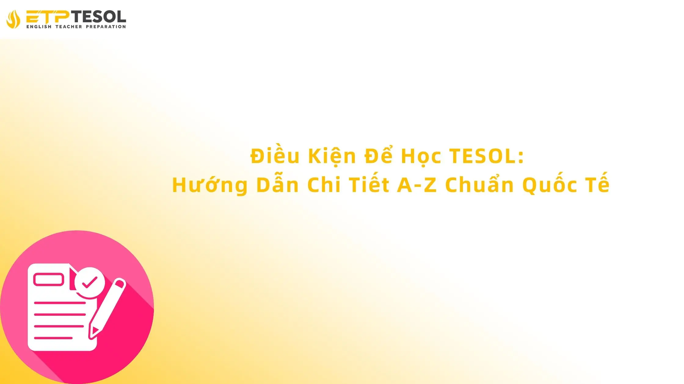 Điều Kiện Để Học TESOL: Hướng Dẫn Chi Tiết A-Z Chuẩn Quốc Tế