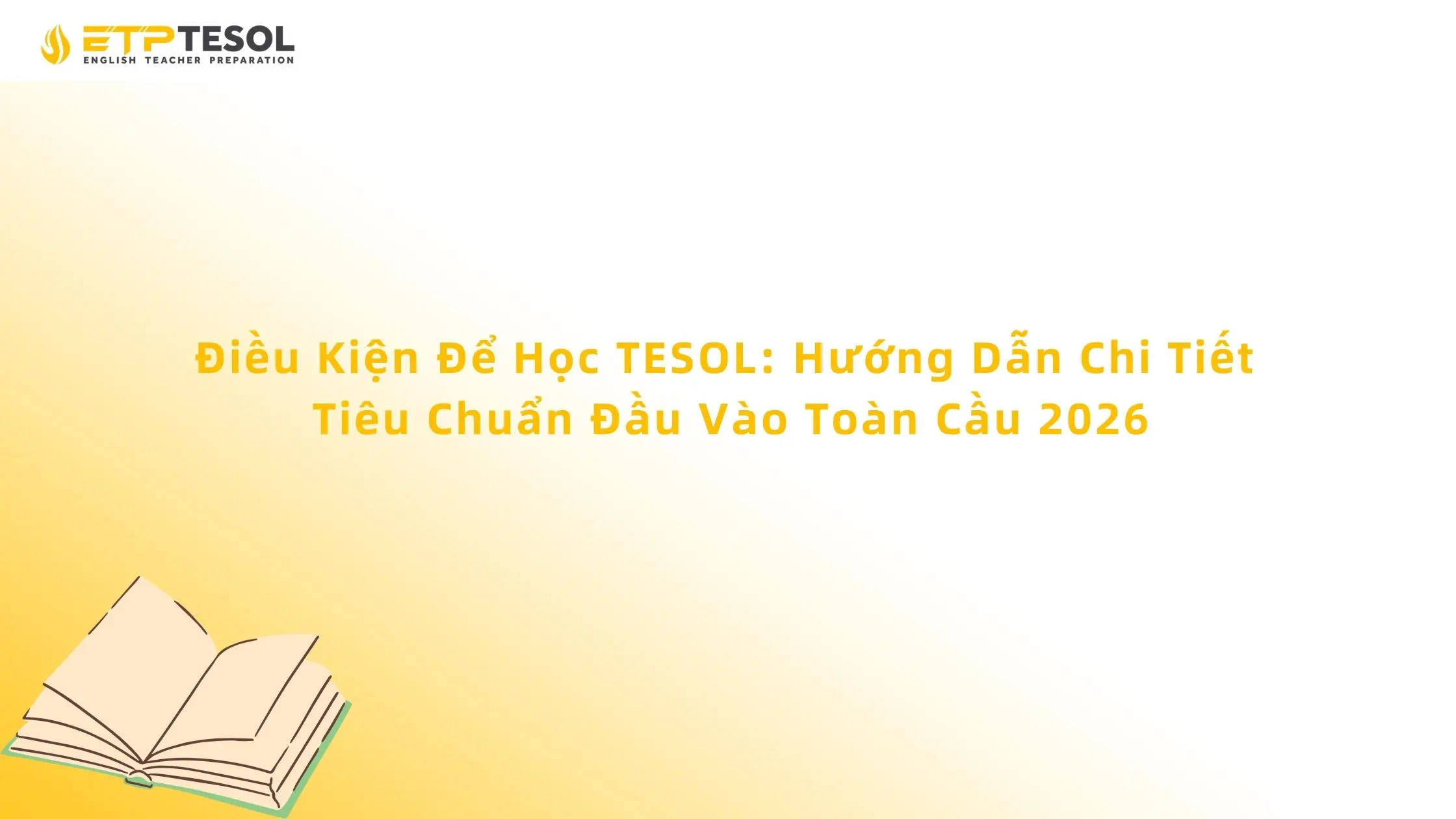 Điều Kiện Để Học TESOL: Hướng Dẫn Chi Tiết Tiêu Chuẩn Đầu Vào Toàn Cầu 2026