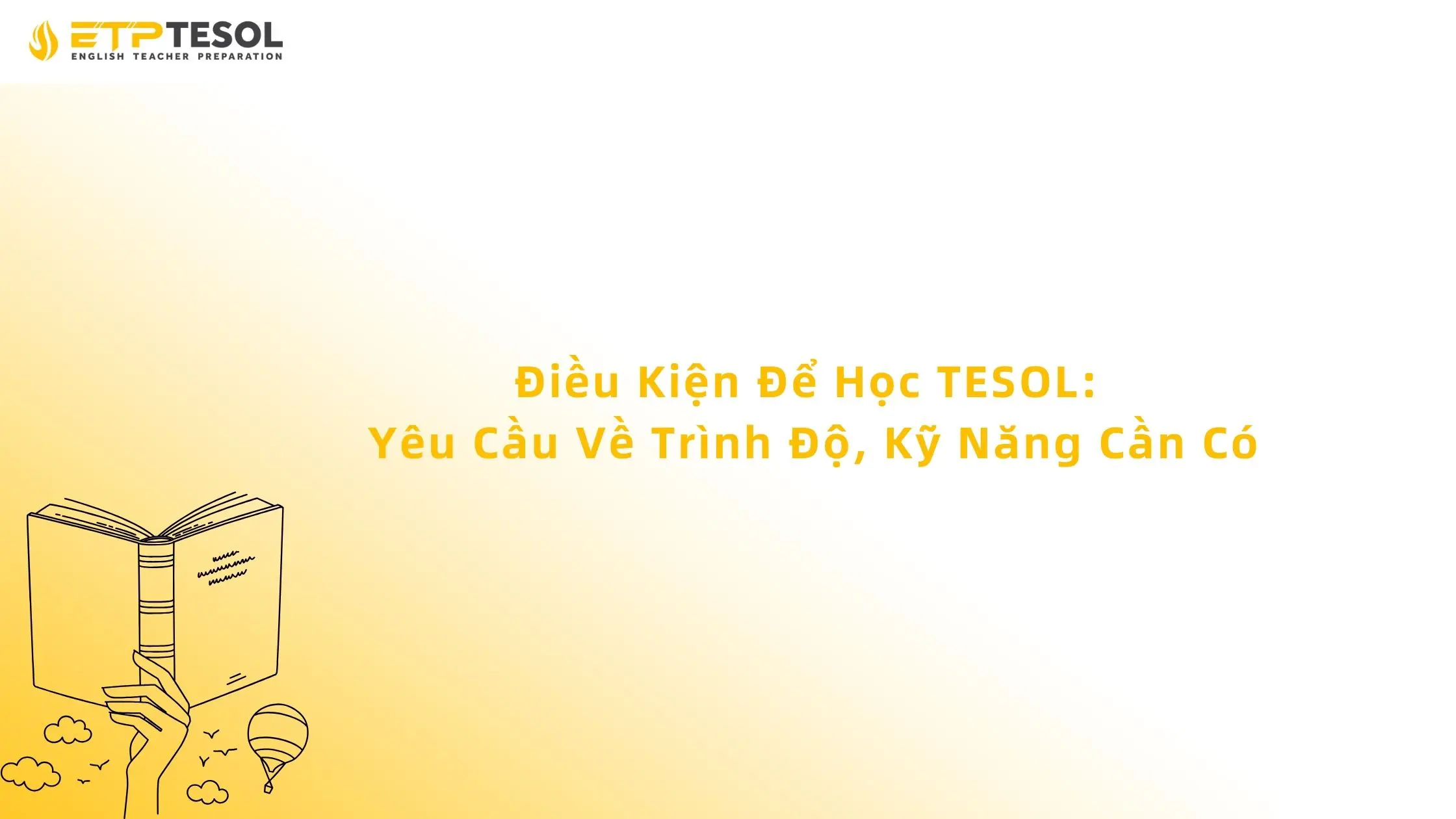 Điều Kiện Để Học TESOL: Yêu Cầu Về Trình Độ, Kỹ Năng Cần Có