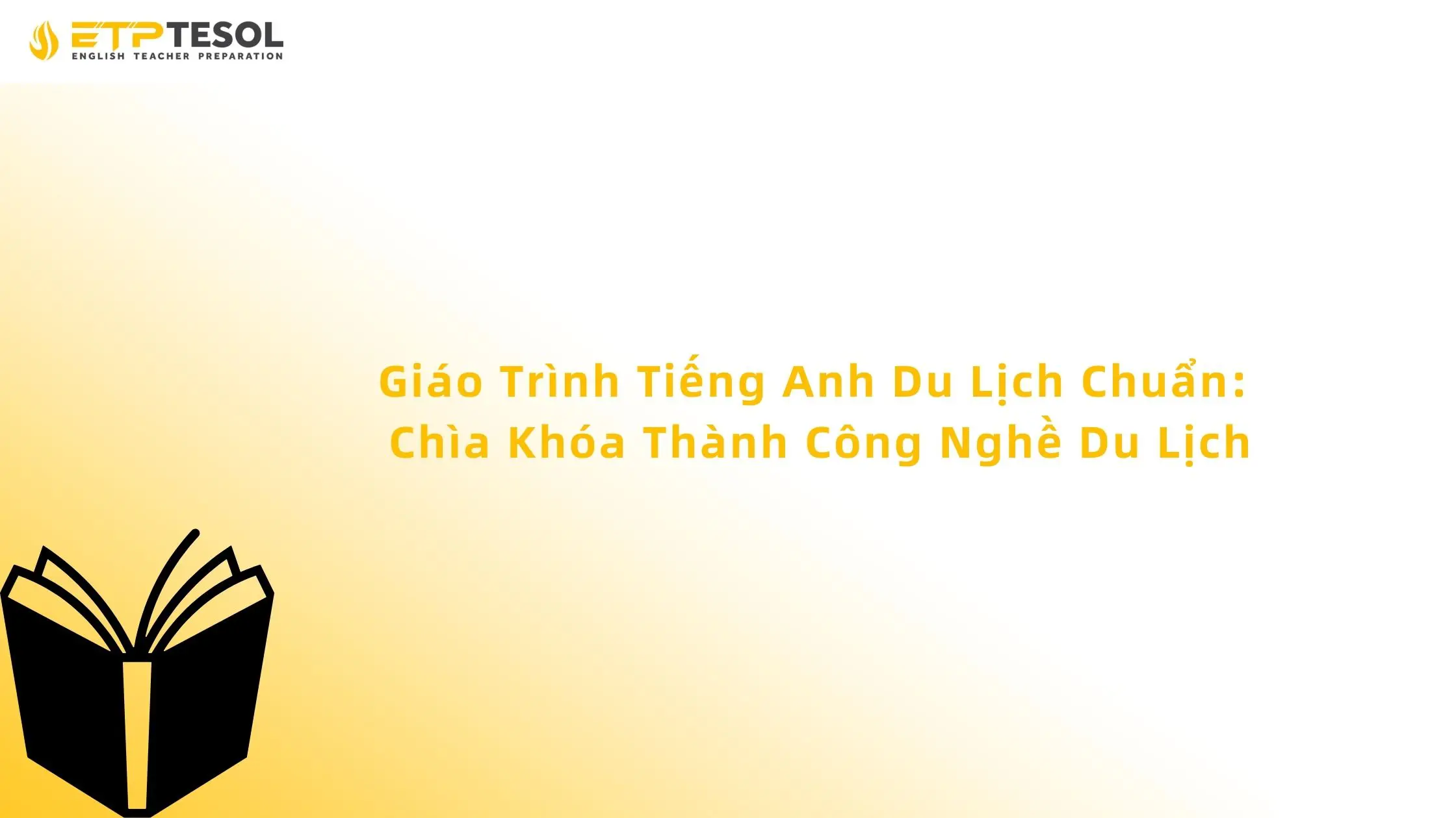 Giáo Trình Tiếng Anh Du Lịch Chuẩn: Chìa Khóa Thành Công Nghề Du Lịch