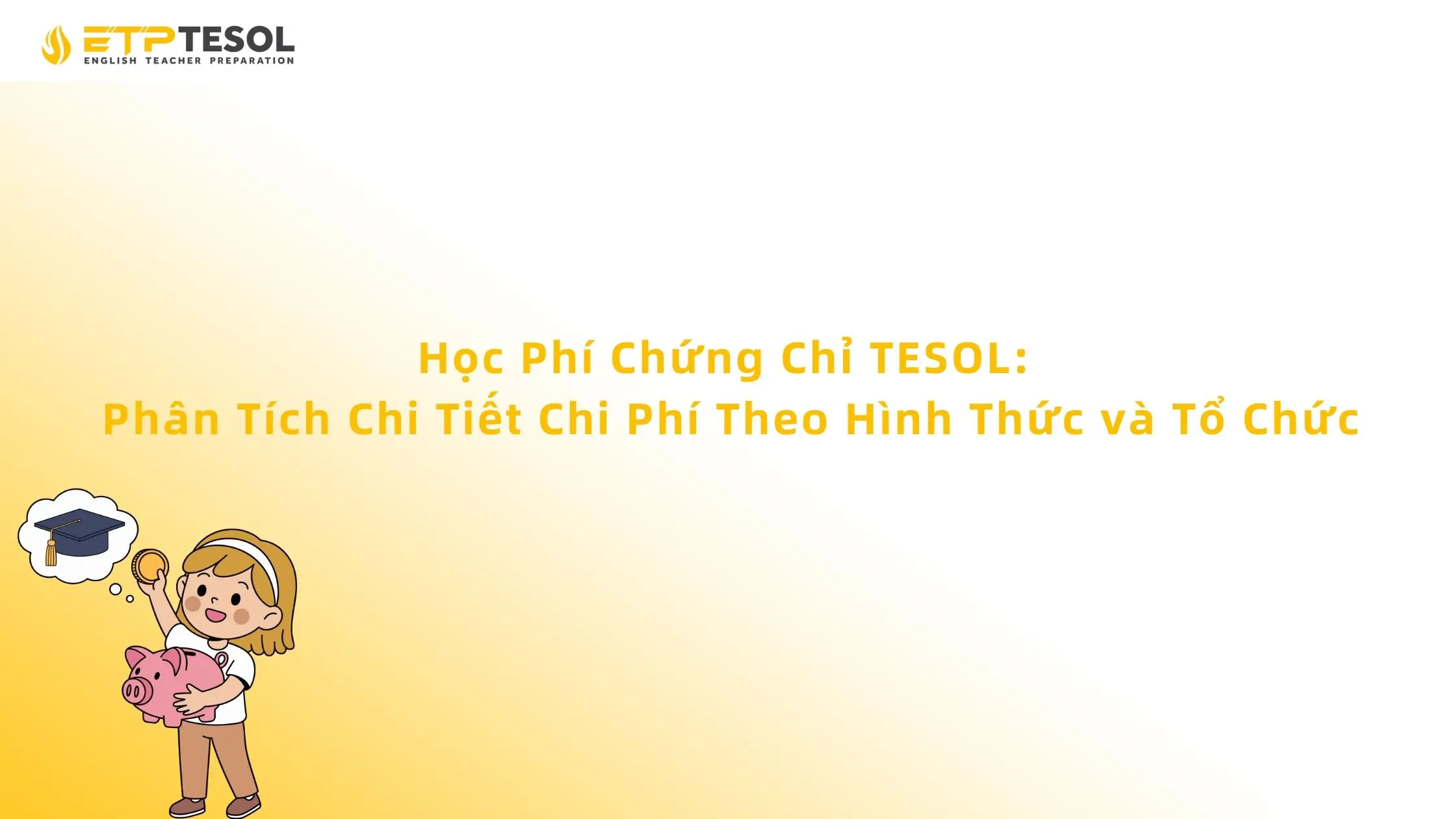 Học Phí Chứng Chỉ TESOL: Phân Tích Chi Tiết Chi Phí Theo Hình Thức và Tổ Chức 13 Học Phí Chứng Chỉ TESOL: Phân Tích Chi Tiết Chi Phí Theo Hình Thức và Tổ Chức