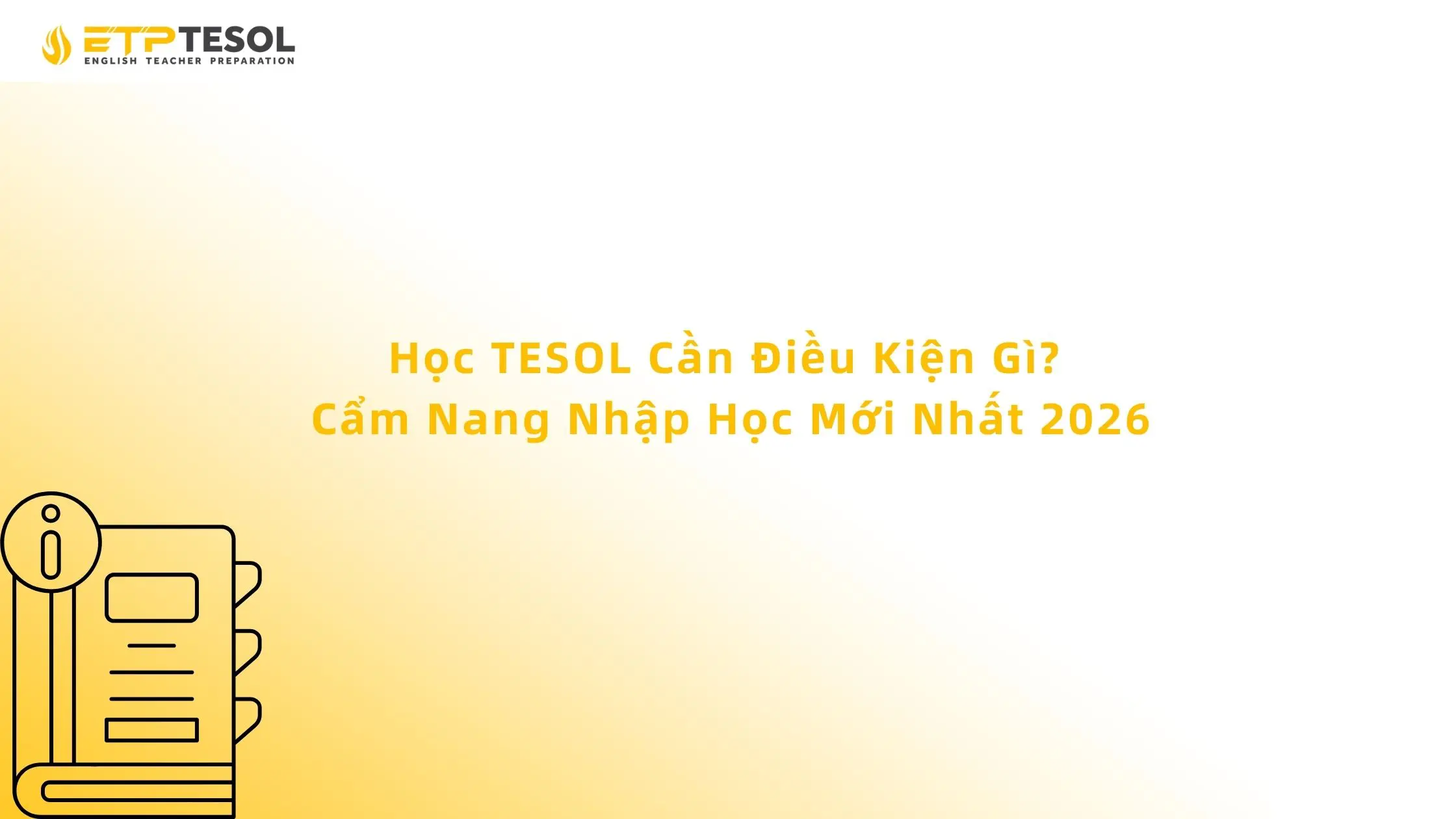Học TESOL Cần Điều Kiện Gì? Cẩm Nang Nhập Học Mới Nhất 2026