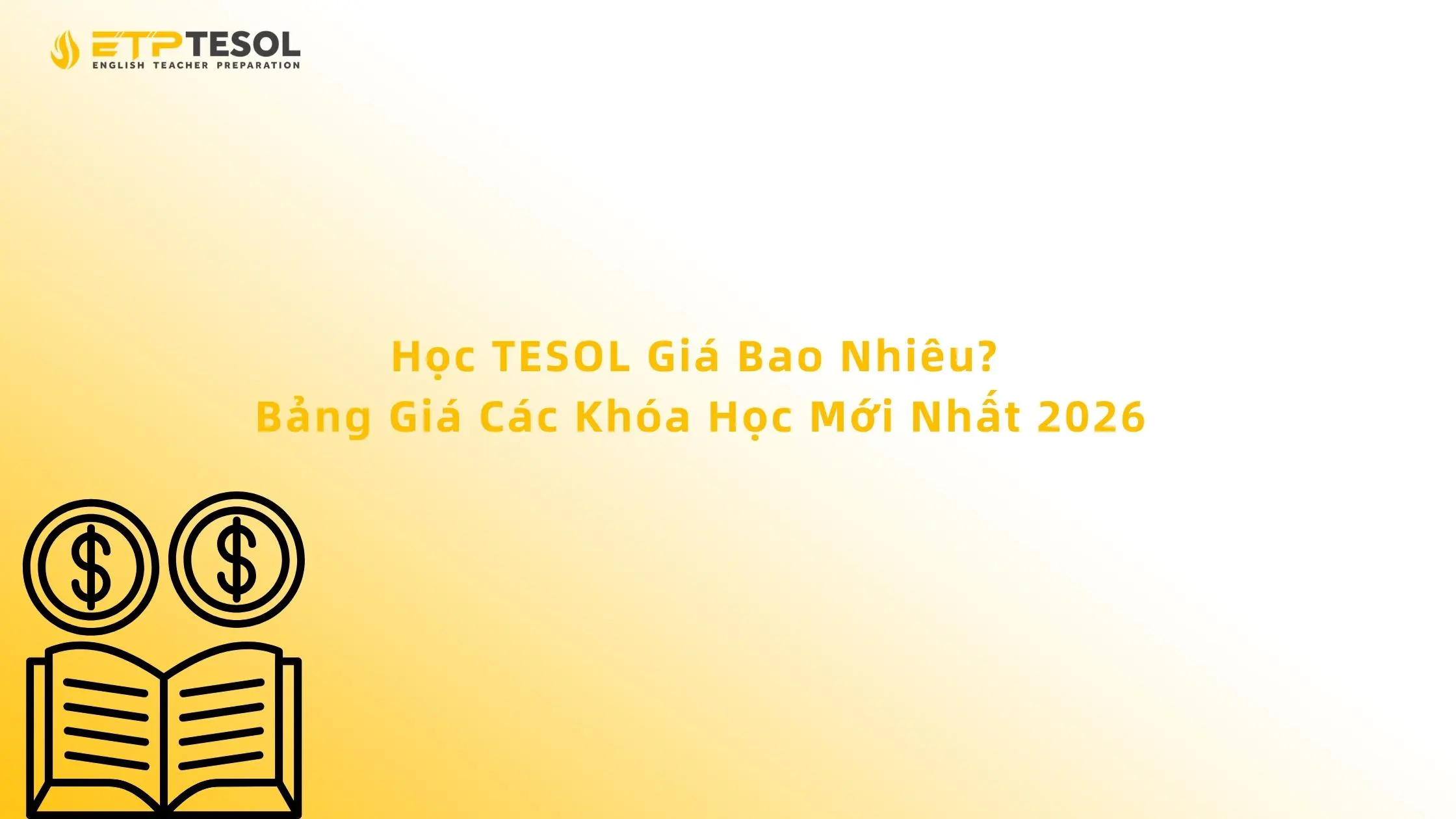 Học TESOL Giá Bao Nhiêu? Bảng Giá Các Khóa Học Mới Nhất 2026