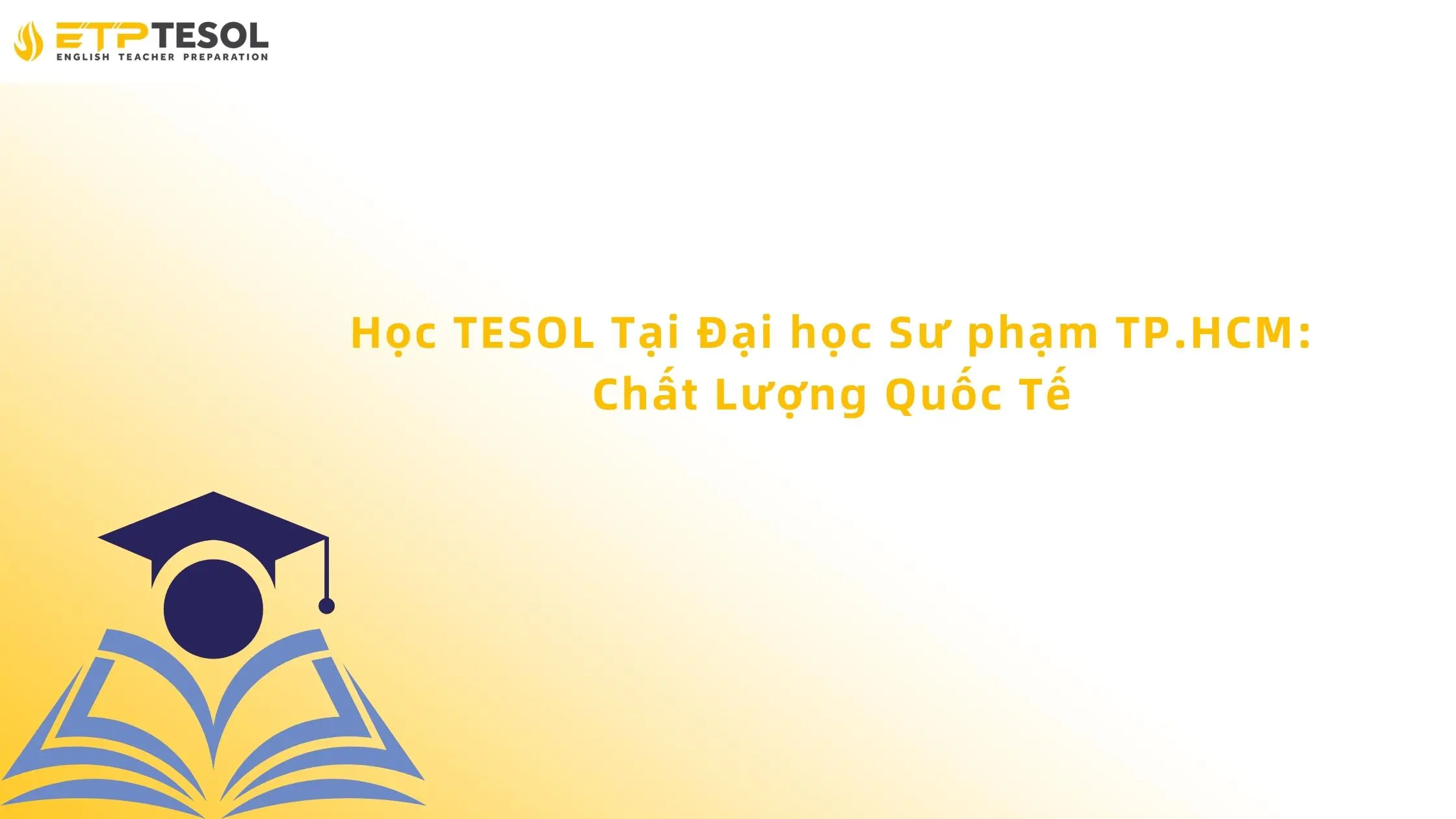 Học TESOL Tại Đại học Sư phạm TP.HCM: Chất Lượng Quốc Tế