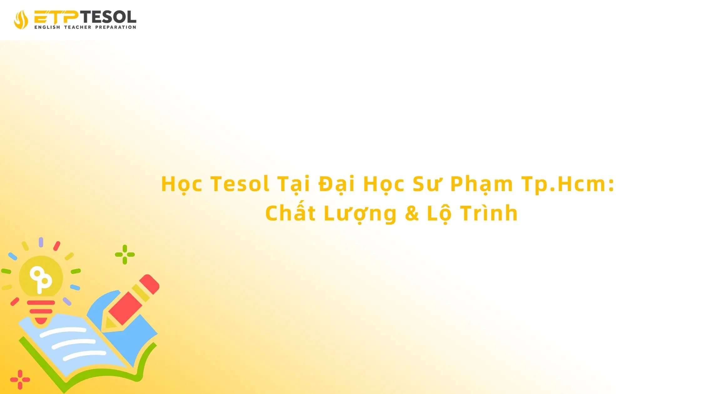 Học Tesol Tại Đại Học Sư Phạm Tp.Hcm: Chất Lượng & Lộ Trình 13 Học Tesol Tại Đại Học Sư Phạm Tp.Hcm: Chất Lượng & Lộ Trình