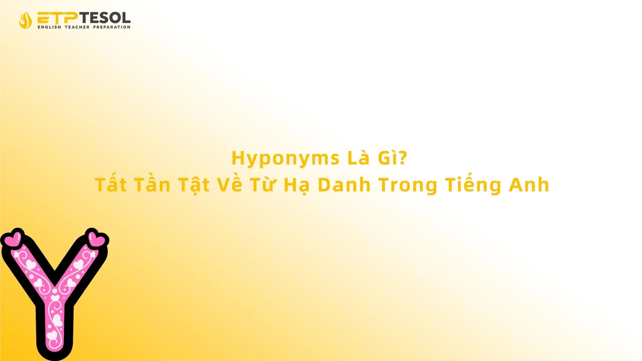 Hyponyms Là Gì? Tất Tần Tật Về Từ Hạ Danh Trong Tiếng Anh