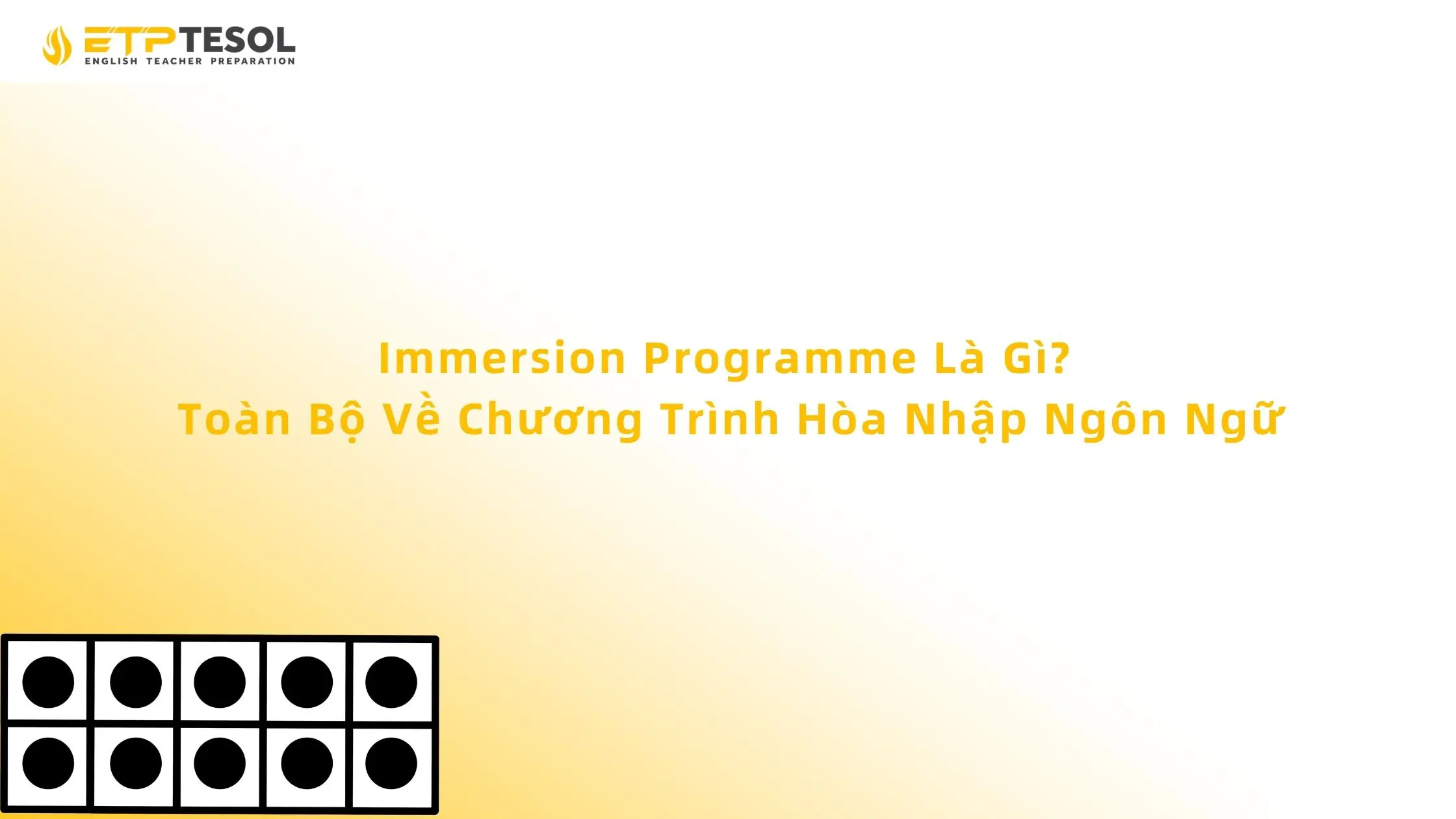 Immersion Programme Là Gì? Toàn Bộ Về Chương Trình Hòa Nhập Ngôn Ngữ