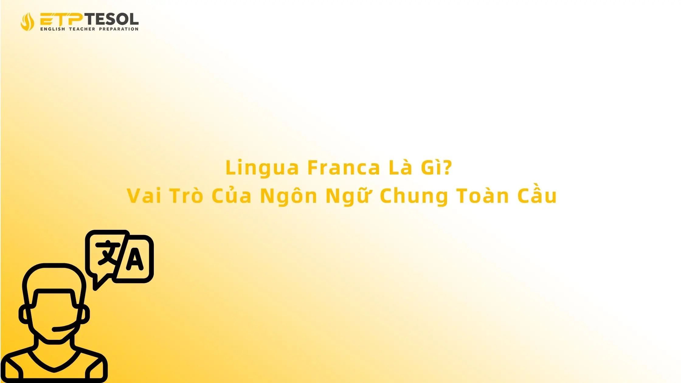 Lingua Franca Là Gì? Vai Trò Của Ngôn Ngữ Chung Toàn Cầu