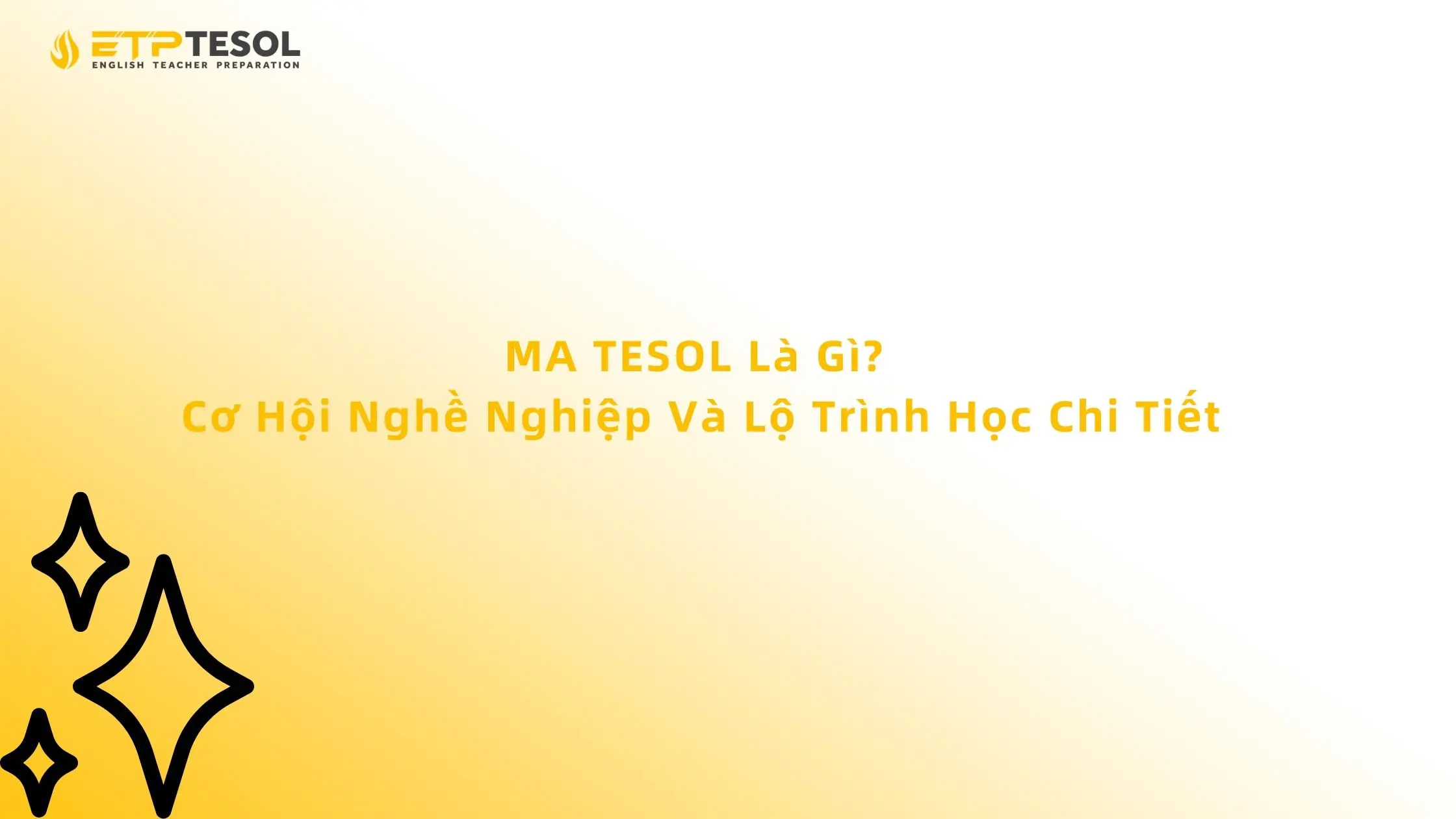MA TESOL Là Gì? Cơ Hội Nghề Nghiệp Và Lộ Trình Học Chi Tiết 13 MA TESOL Là Gì? Cơ Hội Nghề Nghiệp Và Lộ Trình Học Chi Tiết