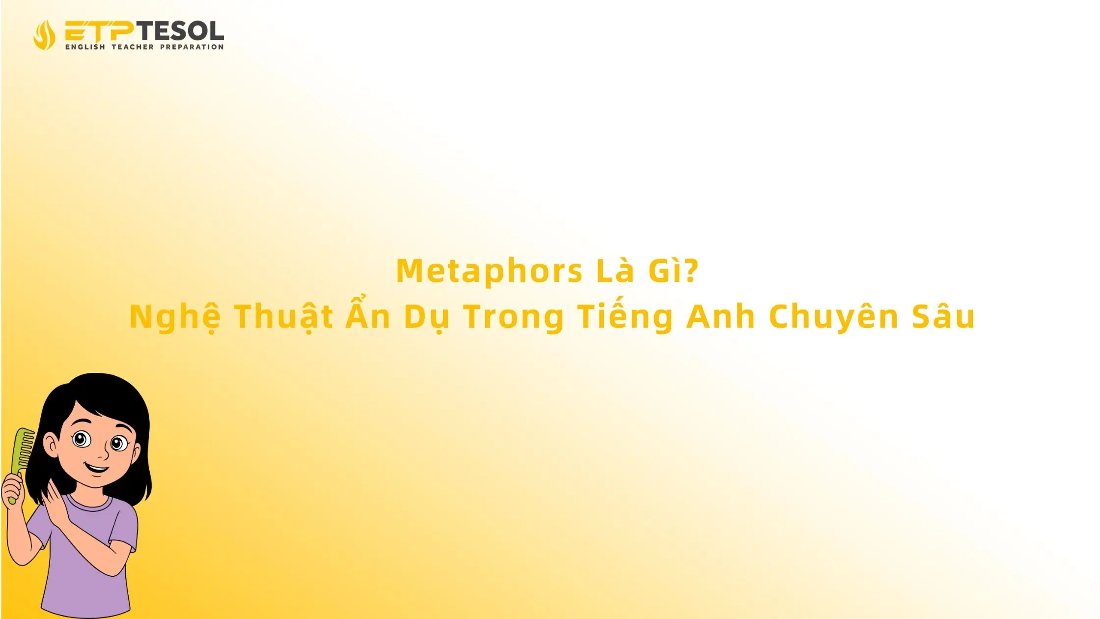 Metaphors Là Gì? Nghệ Thuật Ẩn Dụ Trong Tiếng Anh Chuyên Sâu