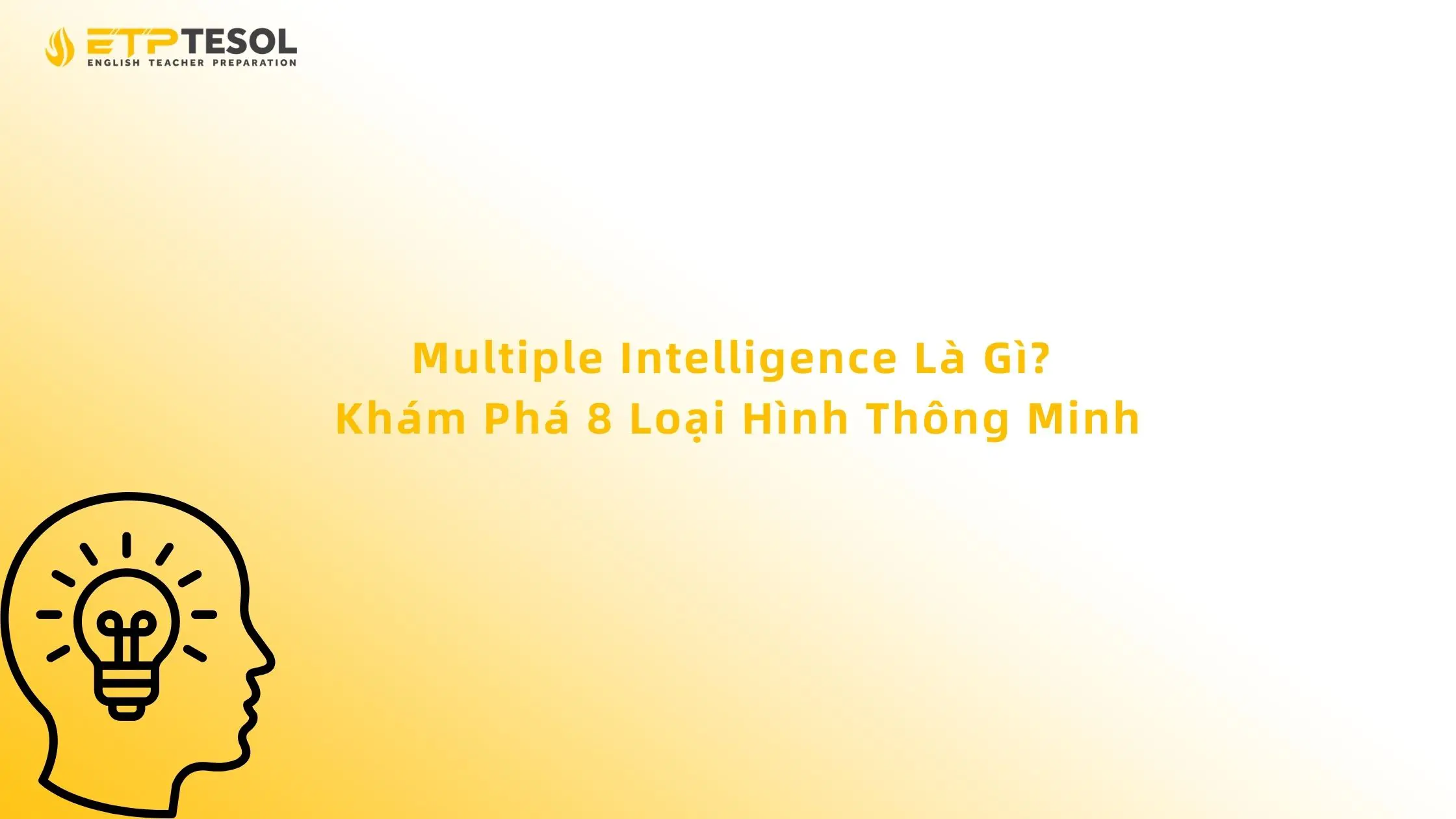 Multiple Intelligence Là Gì? Khám Phá 8 Loại Hình Thông Minh