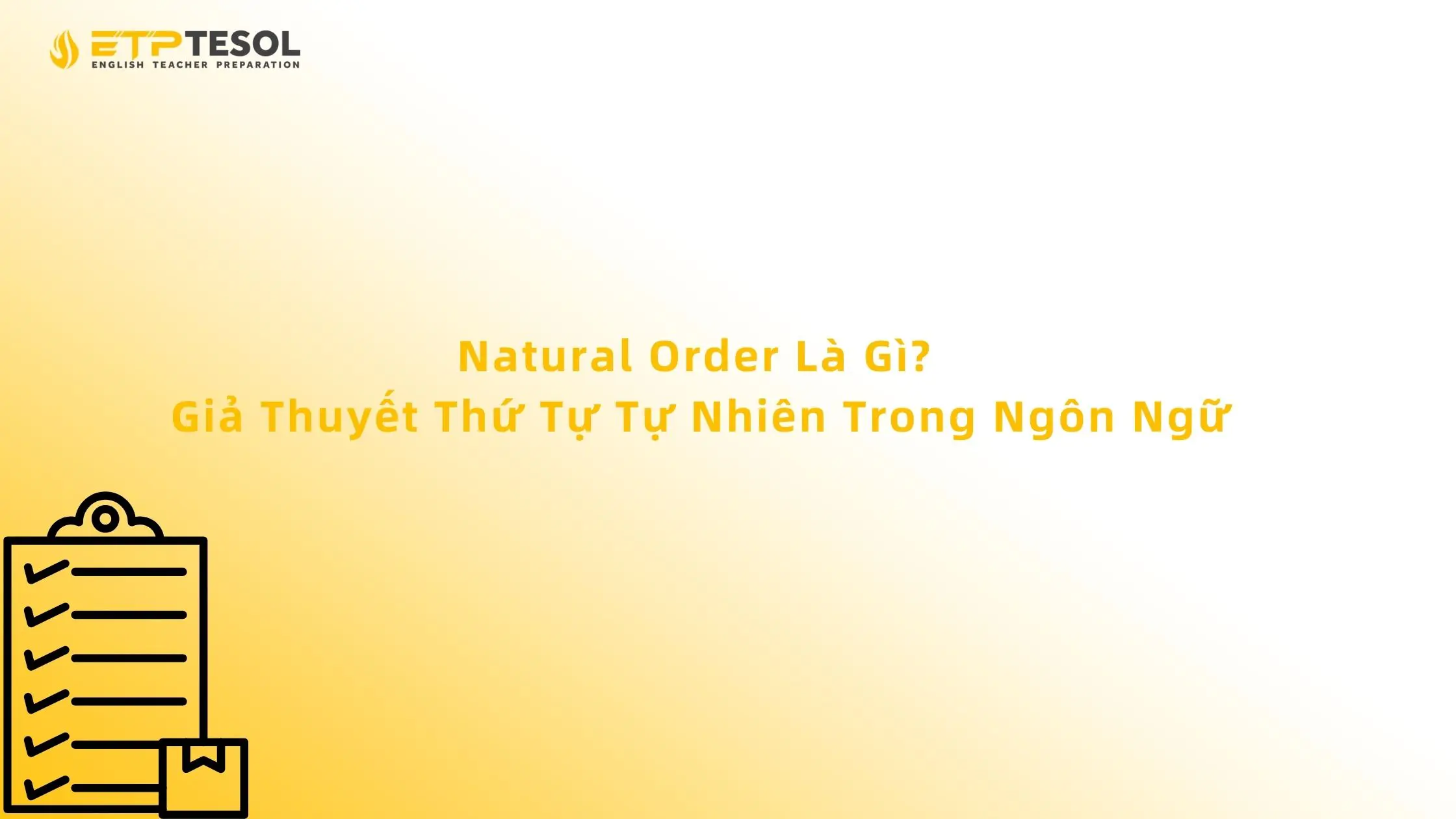 Natural Order Là Gì? Giả Thuyết Thứ Tự Tự Nhiên Trong Ngôn Ngữ 13 Natural Order