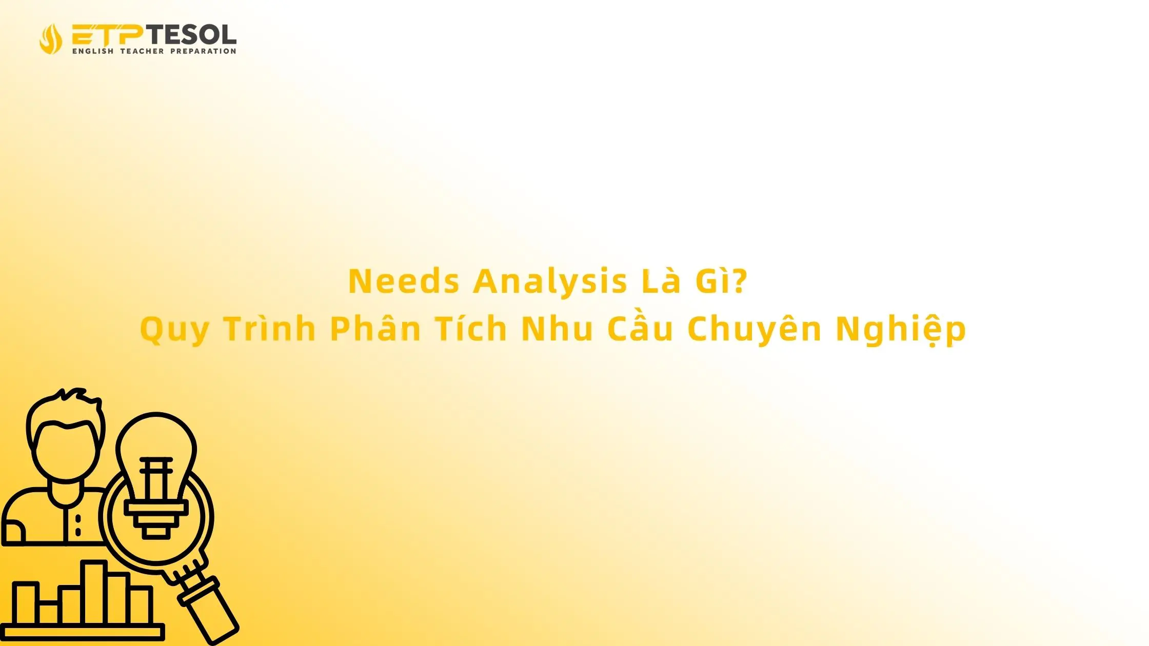 Needs Analysis Là Gì? Quy Trình Phân Tích Nhu Cầu Chuyên Nghiệp 13 Needs Analysis