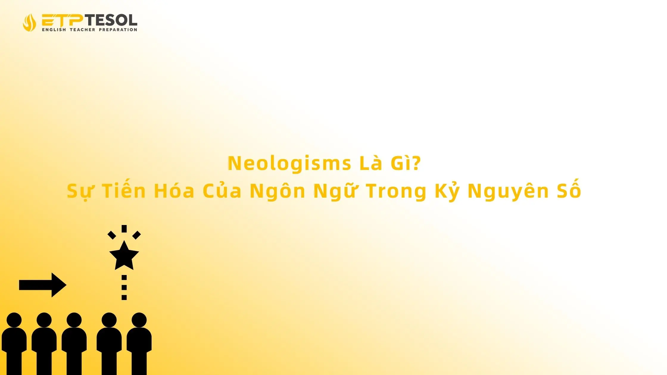 Neologisms Là Gì? Sự Tiến Hóa Của Ngôn Ngữ Trong Kỷ Nguyên Số 13 Neologisms Là Gì? Sự Tiến Hóa Của Ngôn Ngữ Trong Kỷ Nguyên Số