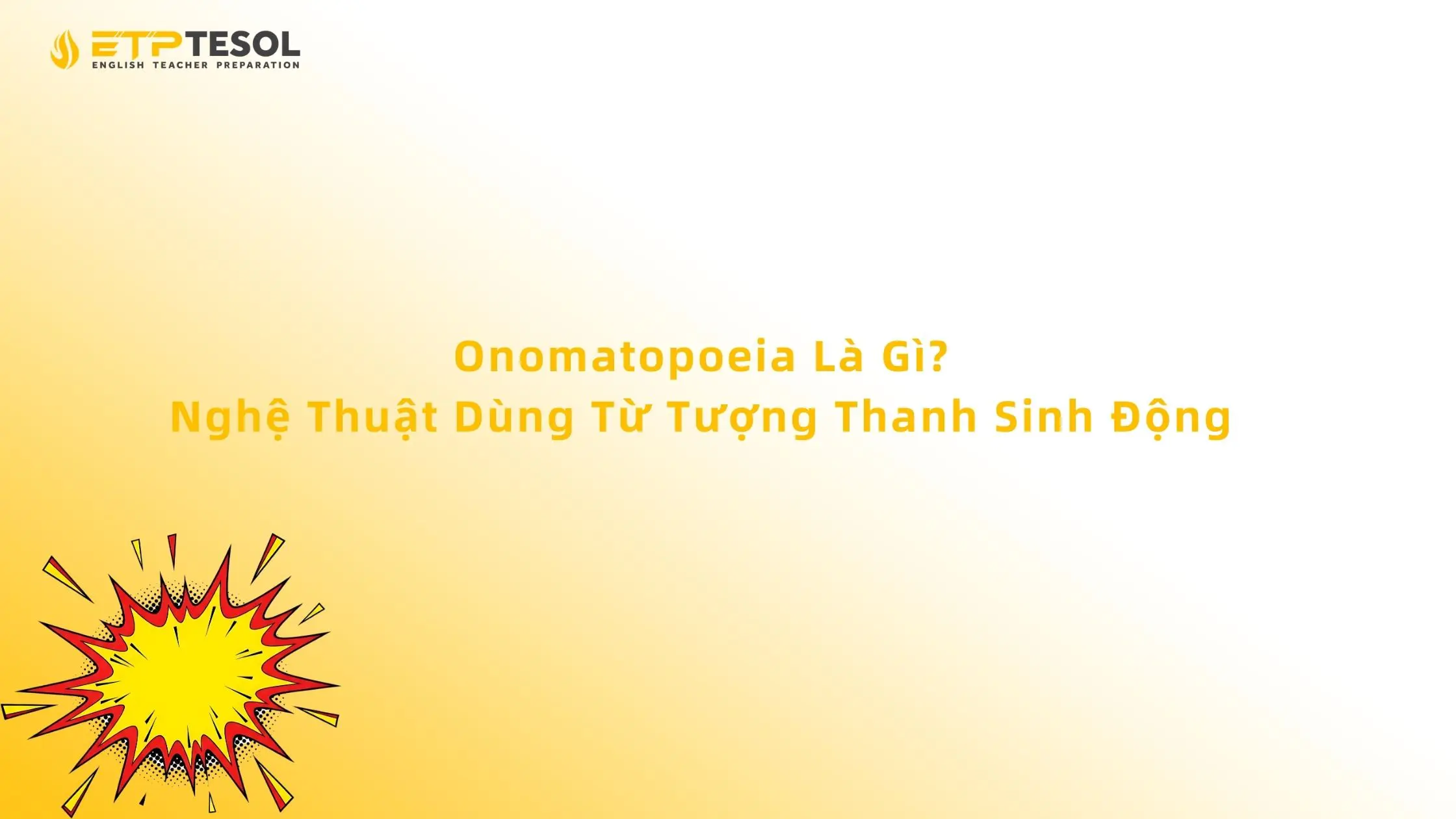 Onomatopoeia Là Gì? Nghệ Thuật Dùng Từ Tượng Thanh Sinh Động