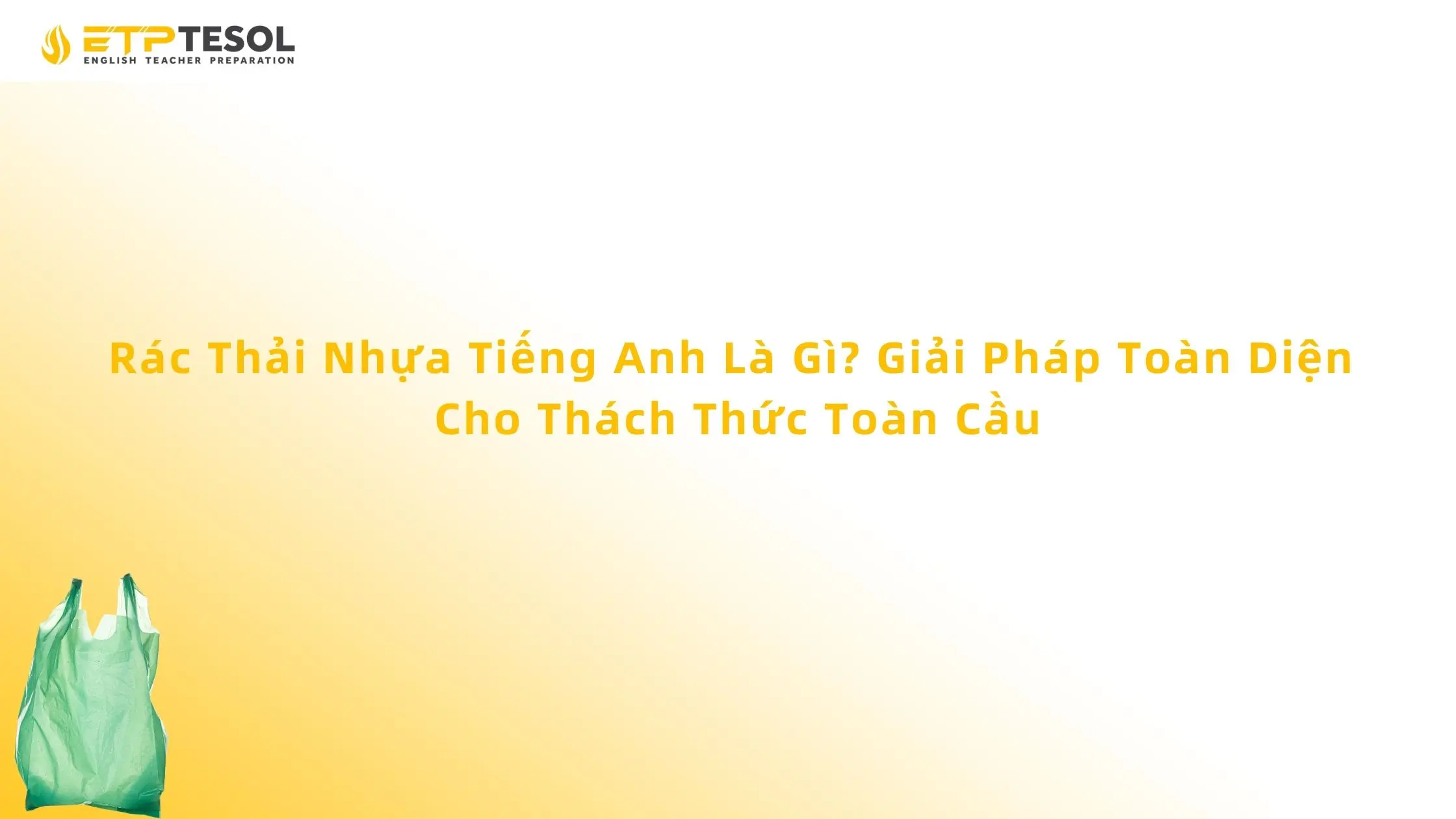 Rác Thải Nhựa Tiếng Anh Là Gì? Giải Pháp Toàn Diện Cho Thách Thức Toàn Cầu 13 Rác Thải Nhựa Tiếng Anh Là Gì? Giải Pháp Toàn Diện Cho Thách Thức Toàn Cầu