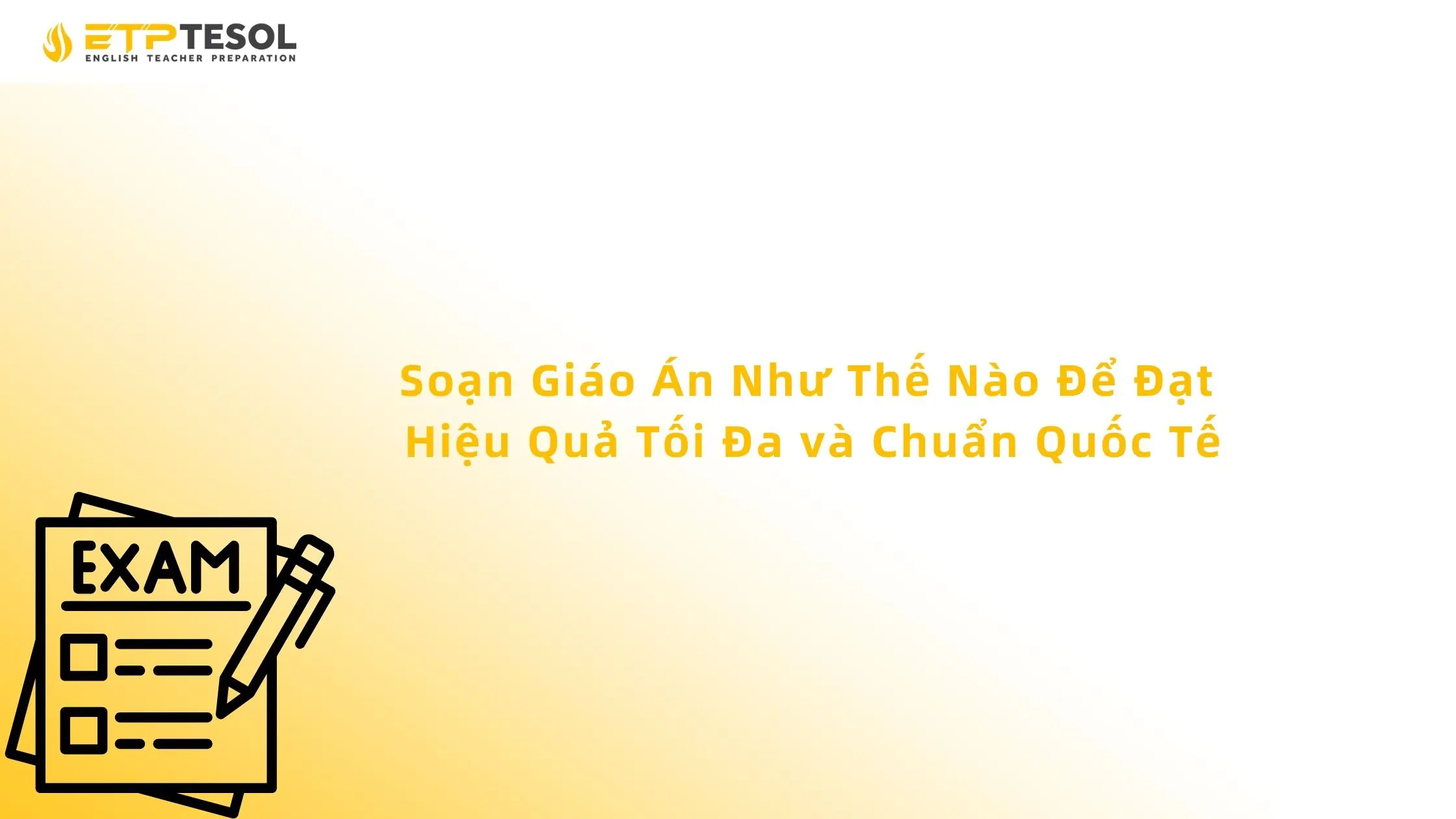 Soạn Giáo Án Như Thế Nào Để Đạt Hiệu Quả Tối Đa và Chuẩn Quốc Tế 13 Soạn Giáo Án Như Thế Nào Để Đạt Hiệu Quả Tối Đa và Chuẩn Quốc Tế