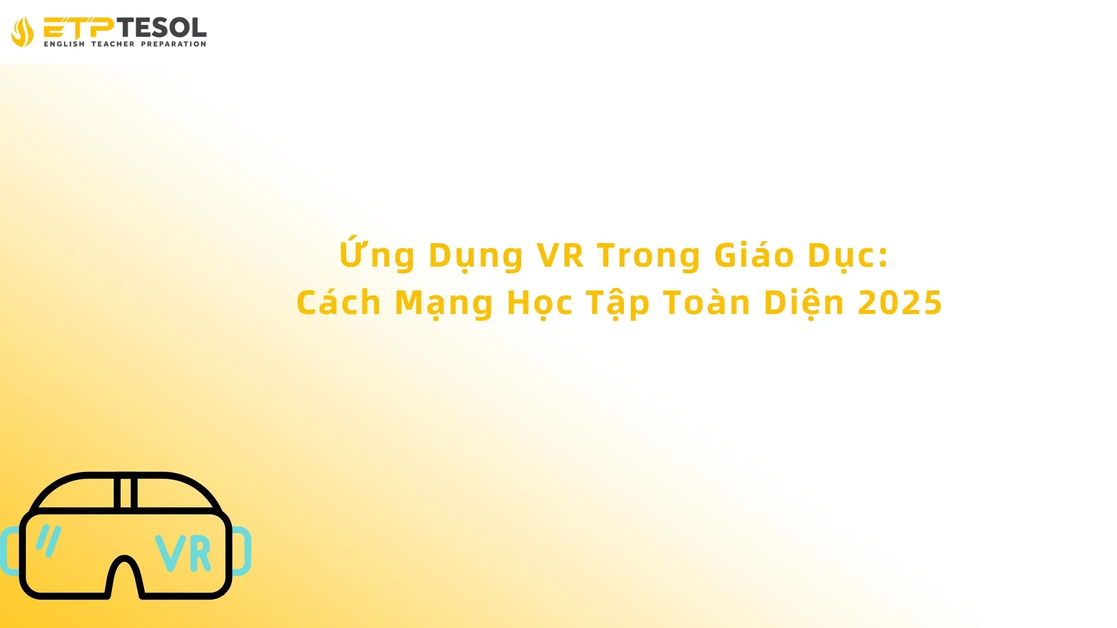 Ứng Dụng VR Trong Giáo Dục: Cách Mạng Học Tập Toàn Diện 2025 13 Ứng Dụng VR Trong Giáo Dục: Cách Mạng Học Tập Toàn Diện 2025