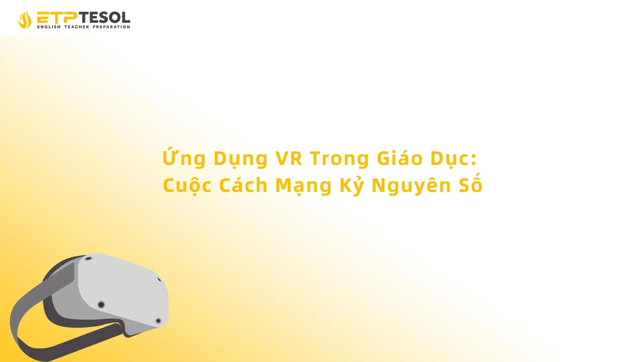 Ứng Dụng VR Trong Giáo Dục: Cuộc Cách Mạng Kỷ Nguyên Số 13 Ứng Dụng VR Trong Giáo Dục: Cuộc Cách Mạng Kỷ Nguyên Số
