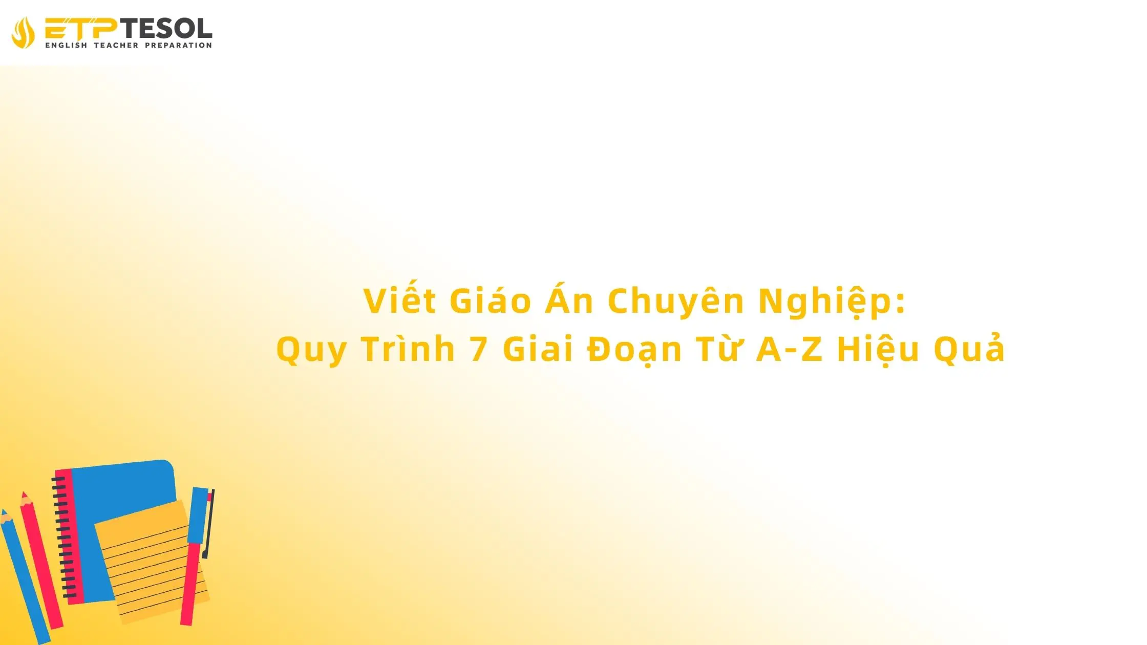 Viết Giáo Án Chuyên Nghiệp: Quy Trình 7 Giai Đoạn Từ A-Z Hiệu Quả 13 Viết Giáo Án Chuyên Nghiệp: Quy Trình 7 Giai Đoạn Từ A-Z Hiệu Quả