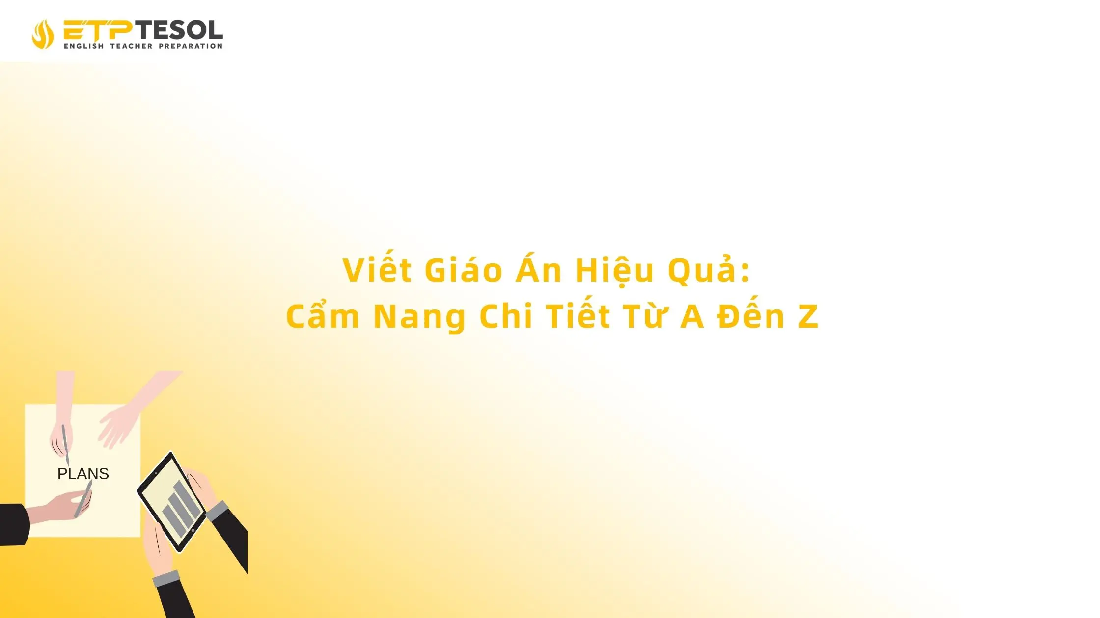Viết Giáo Án Hiệu Quả: Cẩm Nang Chi Tiết Từ A Đến Z