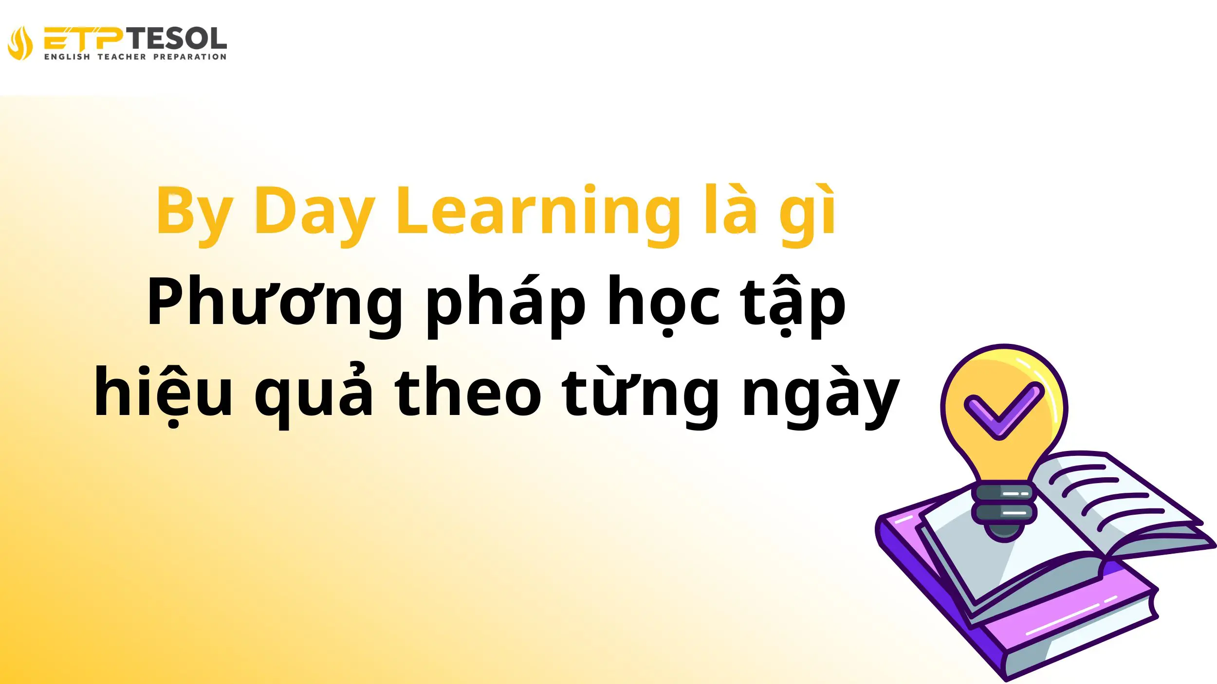 By Day Learning là gì – Phương pháp học tập hiệu quả theo từng ngày 13 By Day Learning là gì – Phương pháp học tập hiệu quả theo từng ngày