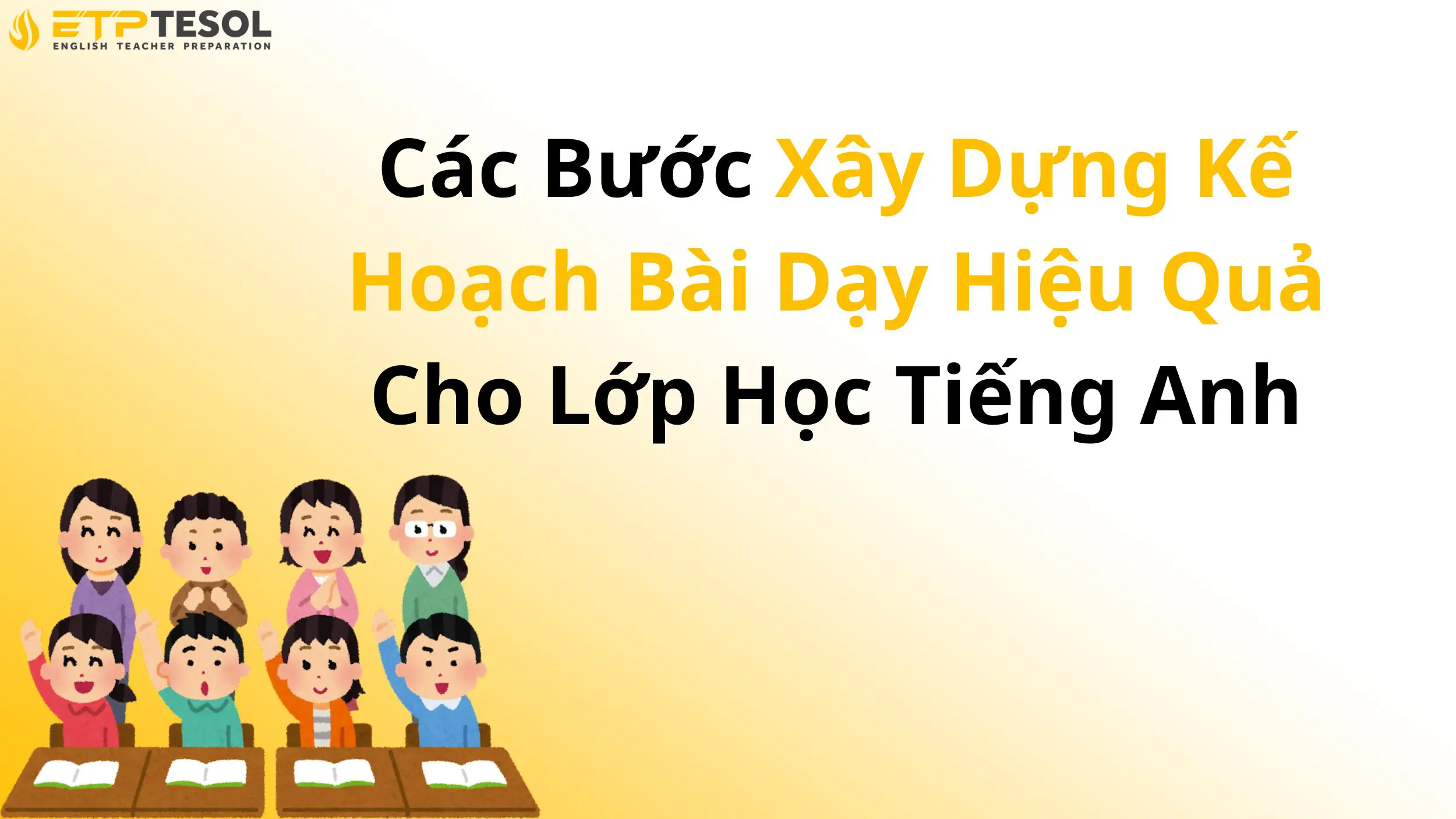 Các Bước Xây Dựng Kế Hoạch Bài Dạy Hiệu Quả Cho Lớp Học Tiếng Anh 13 Các Bước Xây Dựng Kế Hoạch Bài Dạy Hiệu Quả Cho Lớp Học Tiếng Anh