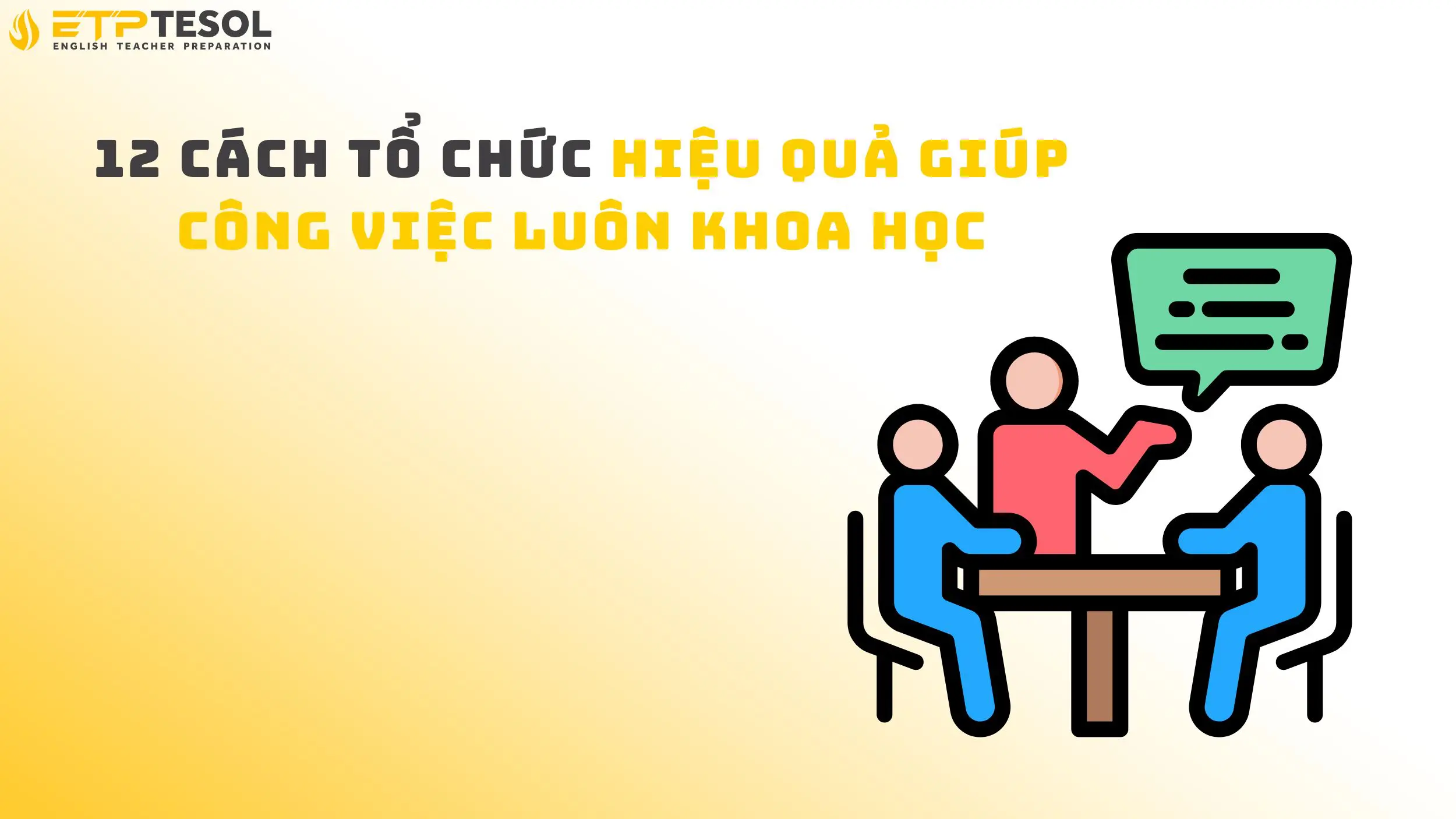 12 Cách Tổ Chức Hiệu Quả Giúp Công Việc Luôn Khoa Học 14 12 Cách Tổ Chức Hiệu Quả Giúp Công Việc Luôn Khoa Học