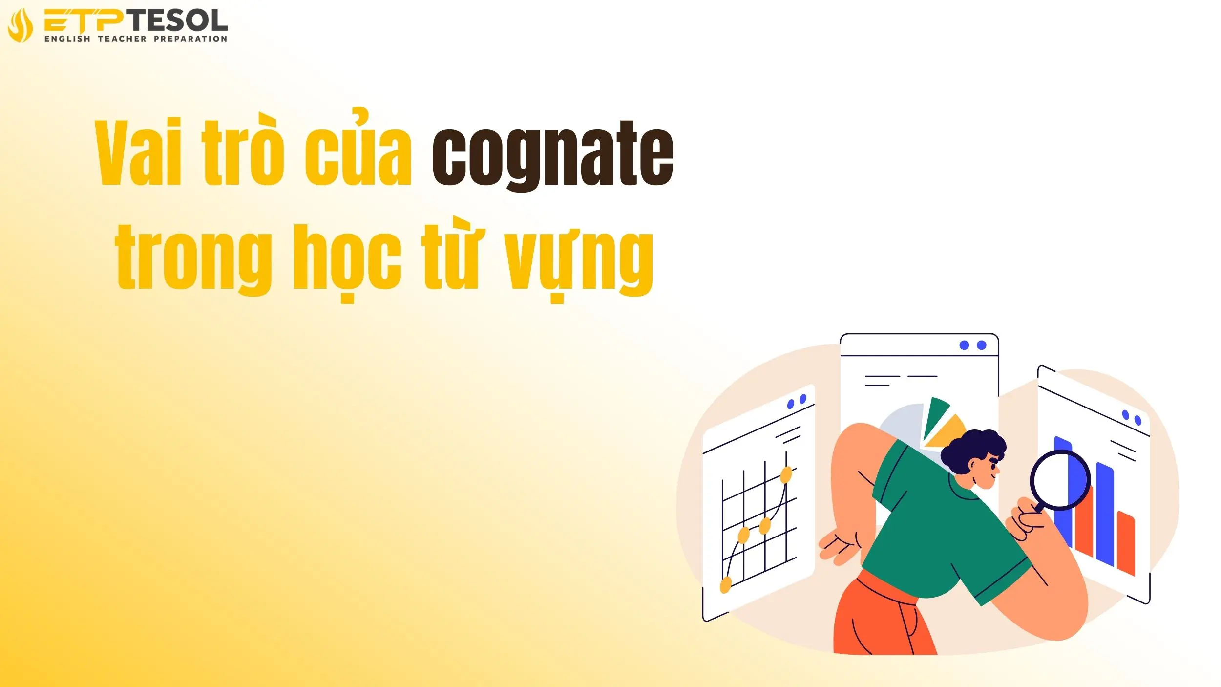 7 Bí Quyết Nhận Biết Cognate Khi Đọc Lướt Tiếng Anh 15 Vai trò của cognate trong học từ vựng