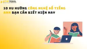 10 Xu hướng Công Nghệ Số Tiếng Anh Bạn Cần Biết Hiện Nay