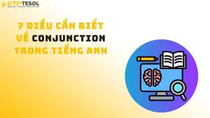 7 Điều Cần Biết Về Conjunction Trong Tiếng Anh