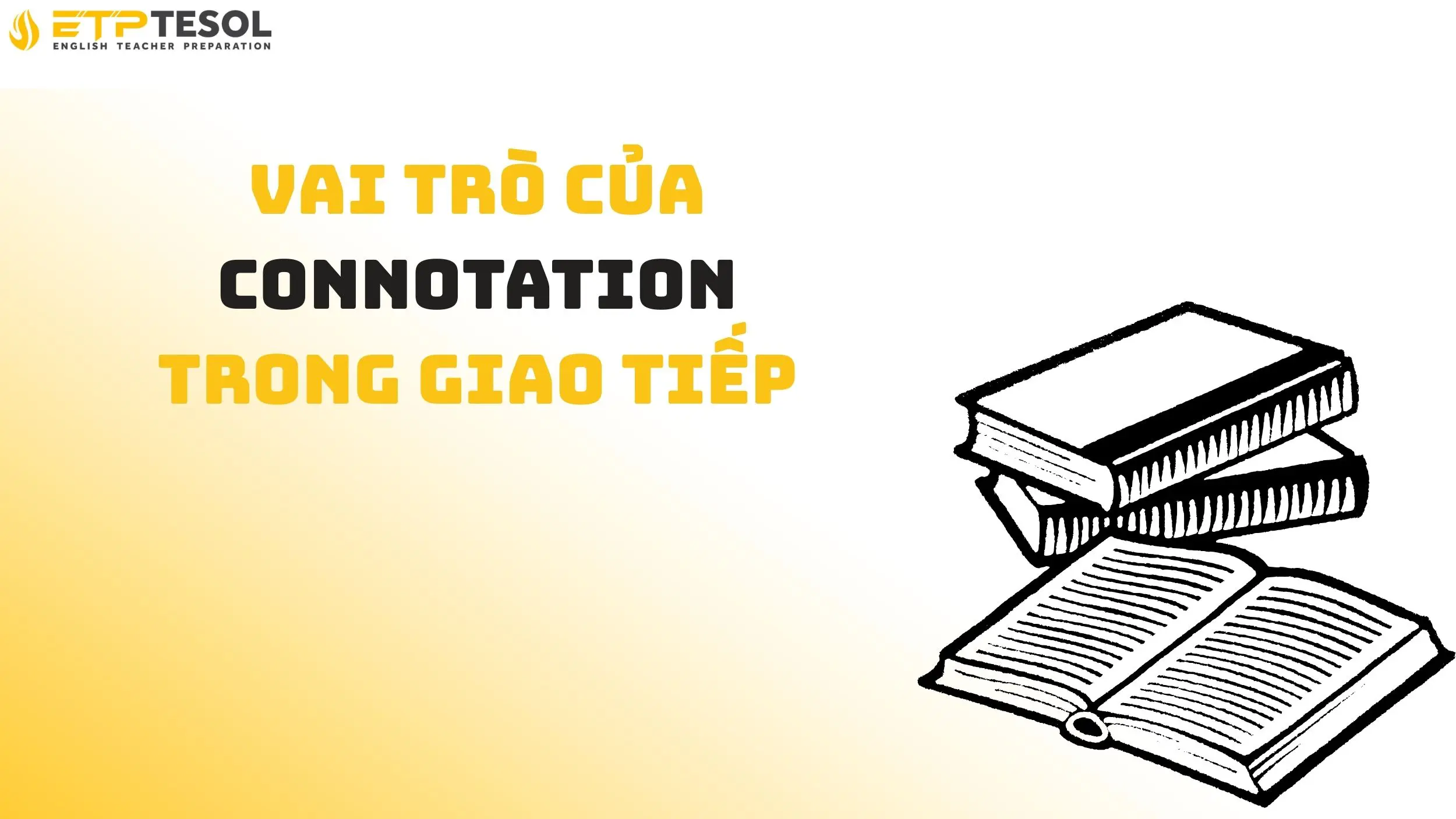5 Điều Cần Biết Về Connotation Trong Tiếng Anh 15 Vai trò của connotation trong giao tiếp
