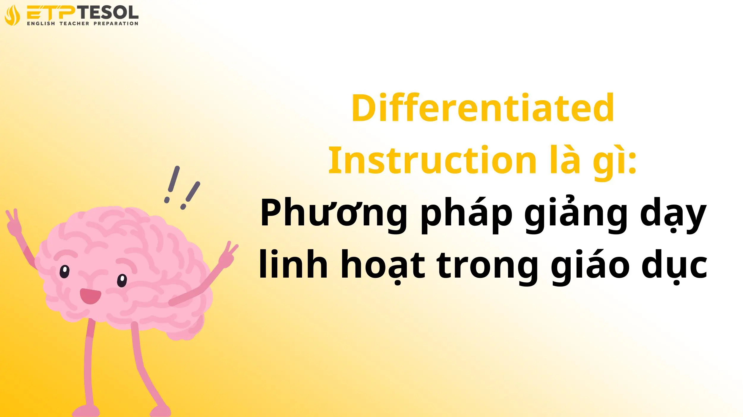 Differentiated Instruction là gì: Phương pháp giảng dạy linh hoạt trong giáo dục