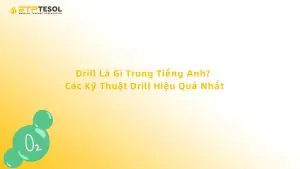 Drill Là Gì Tiếng Anh? Các Kỹ Thuật Drill Hiệu Quả Nhất