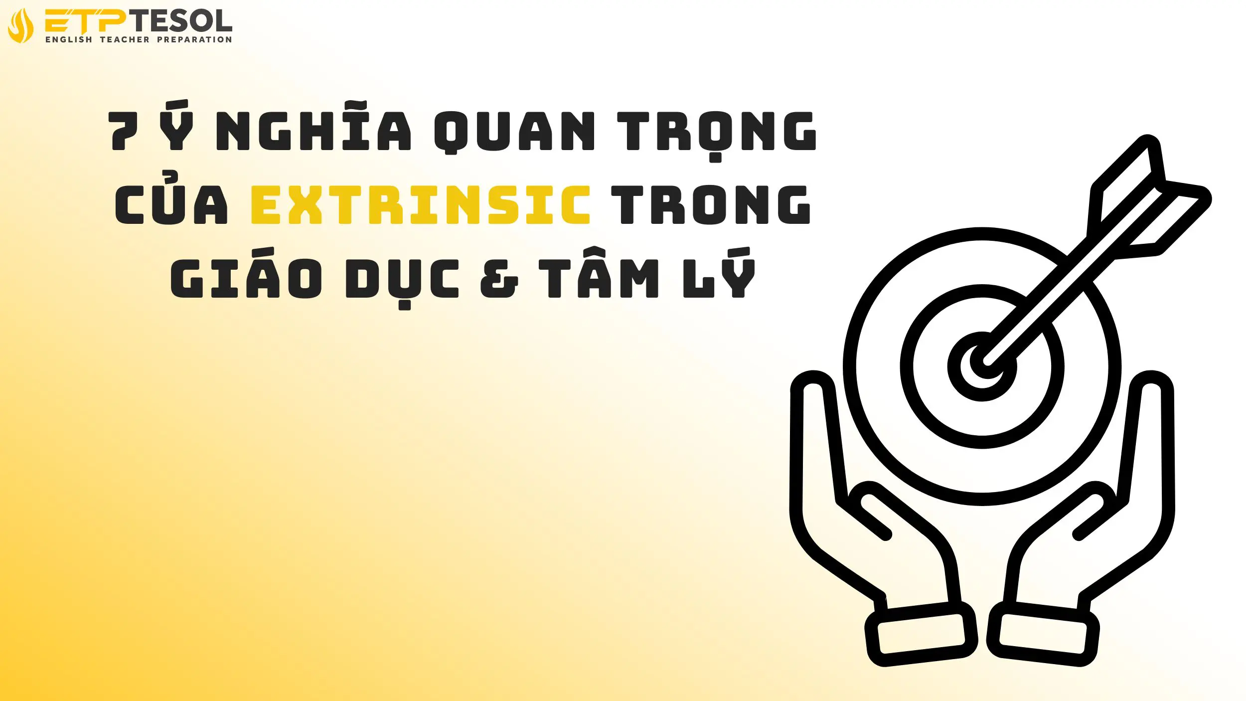 7 Ý Nghĩa Quan Trọng Của Extrinsic Trong Giáo Dục & Tâm Lý