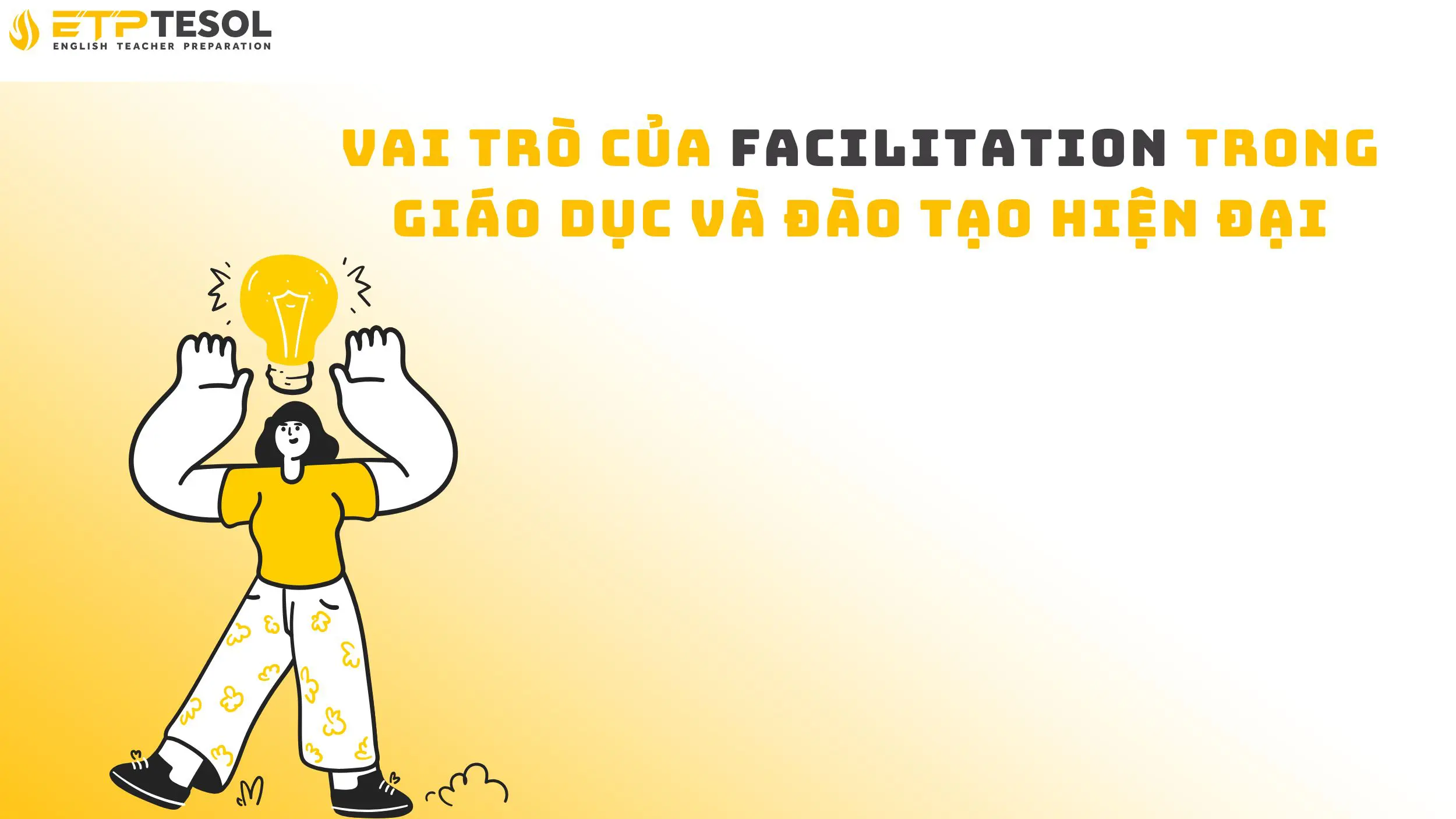 Vai trò của Facilitation trong giáo dục và đào tạo hiện đại