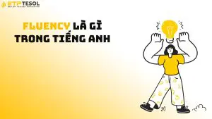 7 Cách Phát Triển Fluency Hiệu Quả Trong Tiếng Anh
